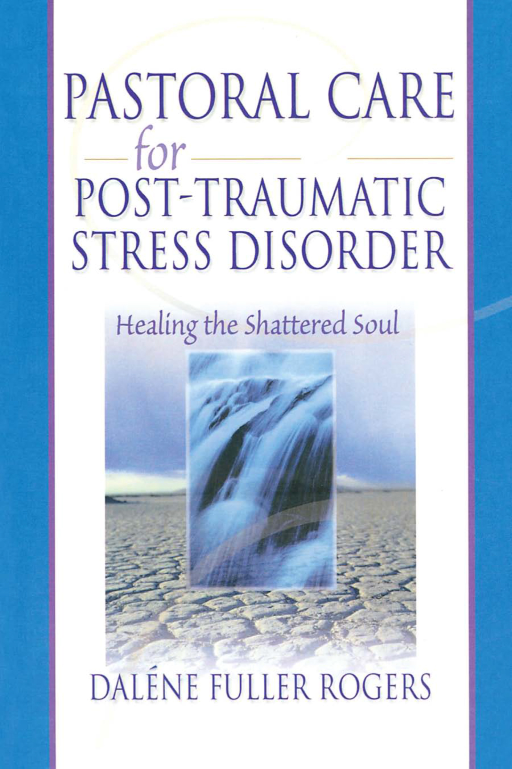 Pastoral Care for Post-Traumatic Stress Disorder Healing the Shattered Soul 1st Edition â€“ PDF/EPUB Version Downloadable