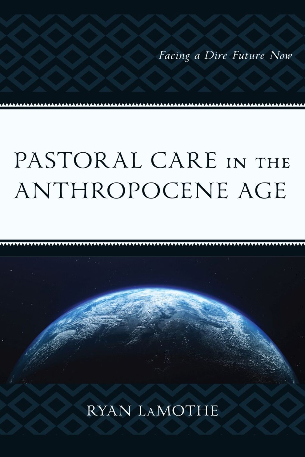 Pastoral Care in the Anthropocene Age Facing a Dire Future Now 1st Edition â€“ PDF/EPUB Version Downloadable