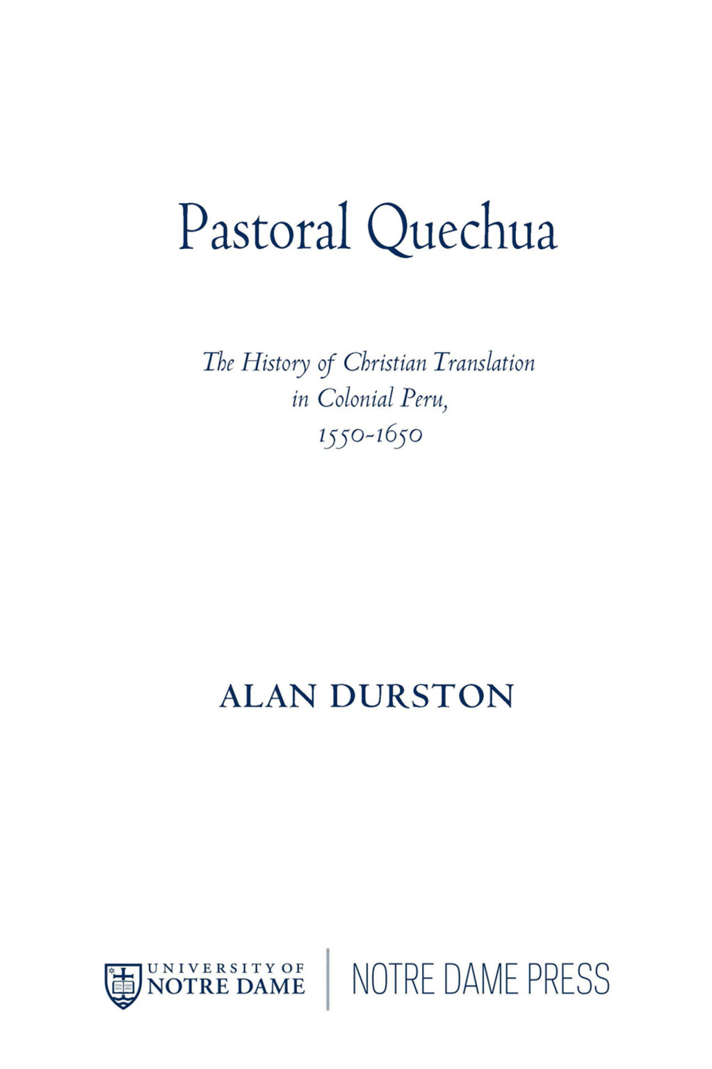 Pastoral Quechua The History of Christian Translation in Colonial Peru, 1550-1654  â€“ PDF/EPUB Version Downloadable