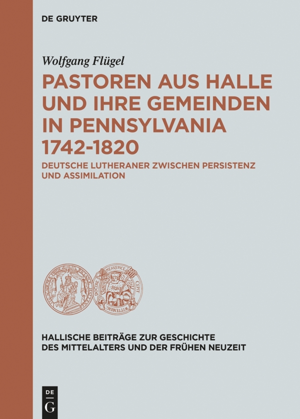 Pastoren aus Halle und ihre Gemeinden in Pennsylvania 1742-1820 Deutsche Lutheraner zwischen Persistenz und Assimilation 1st Edition â€“ PDF/EPUB Version Downloadable