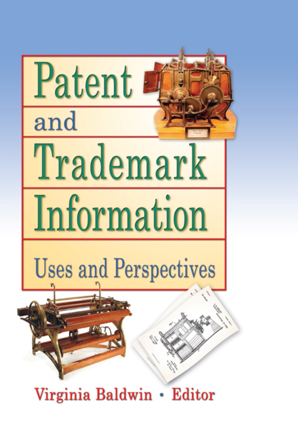 Patent and Trademark Information Uses and Perspectives 1st Edition â€“ PDF/EPUB Version Downloadable