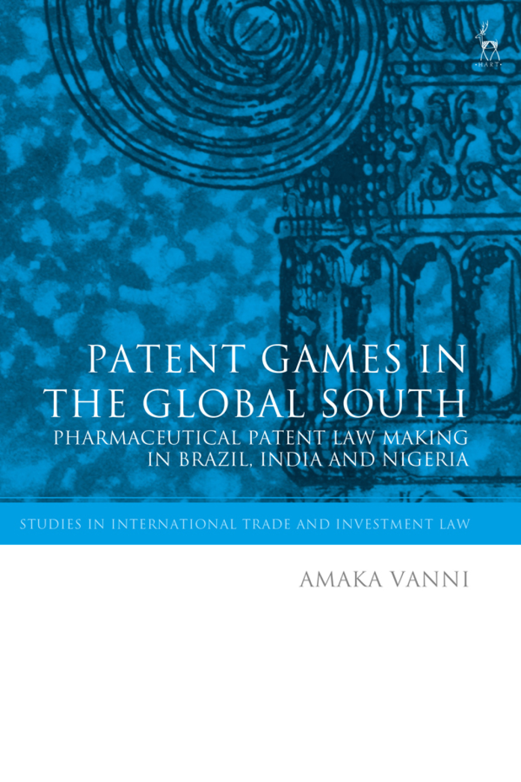 Patent Games in the Global South Pharmaceutical Patent Law-Making in Brazil, India and Nigeria 1st Edition â€“ PDF/EPUB Version Downloadable