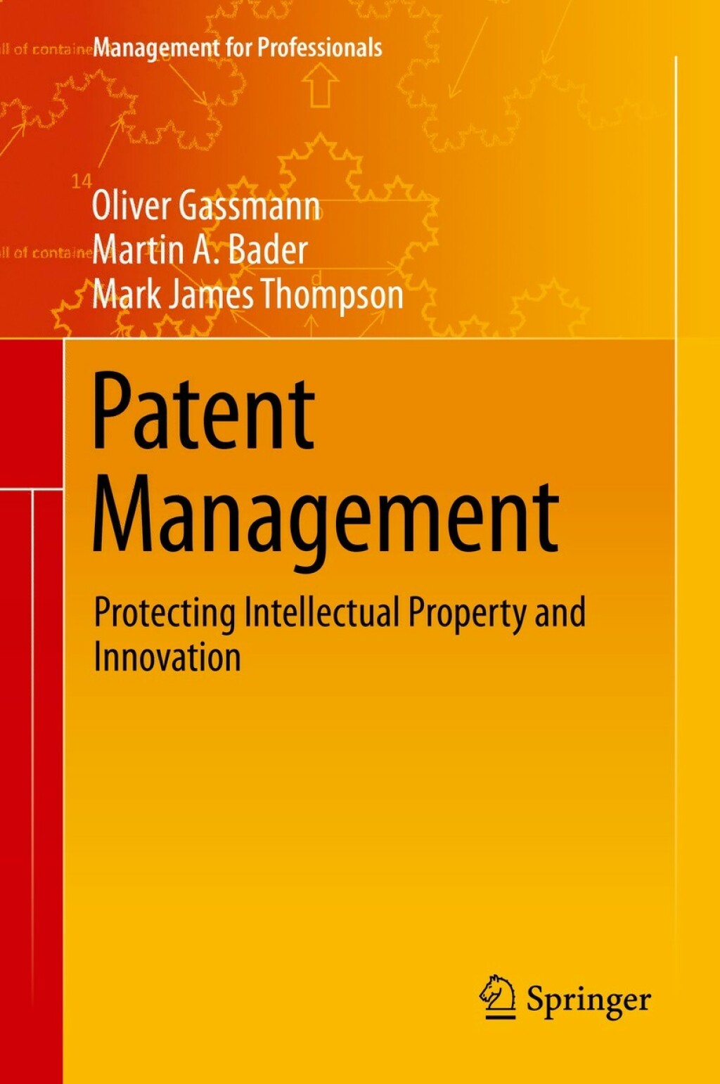 Patent Management Protecting Intellectual Property and Innovation  â€“ PDF/EPUB Version Downloadable