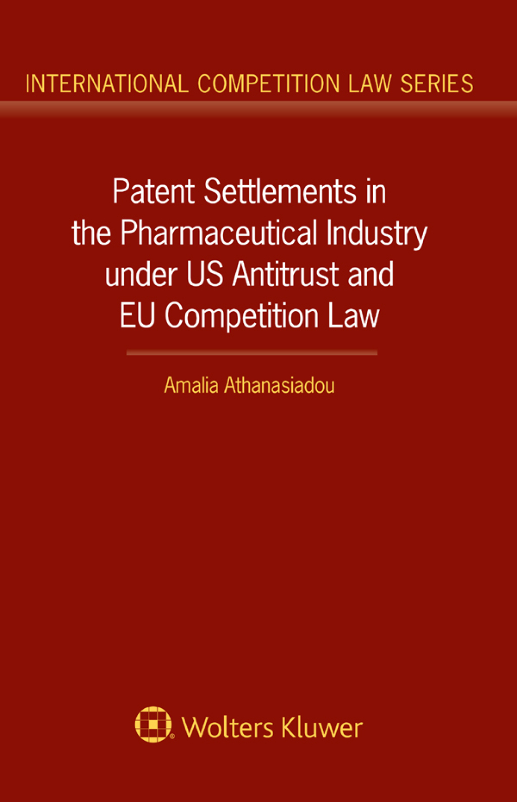 Patent Settlements in the Pharmaceutical Industry under US Antitrust and EU Competition Law  â€“ PDF/EPUB Version Downloadable