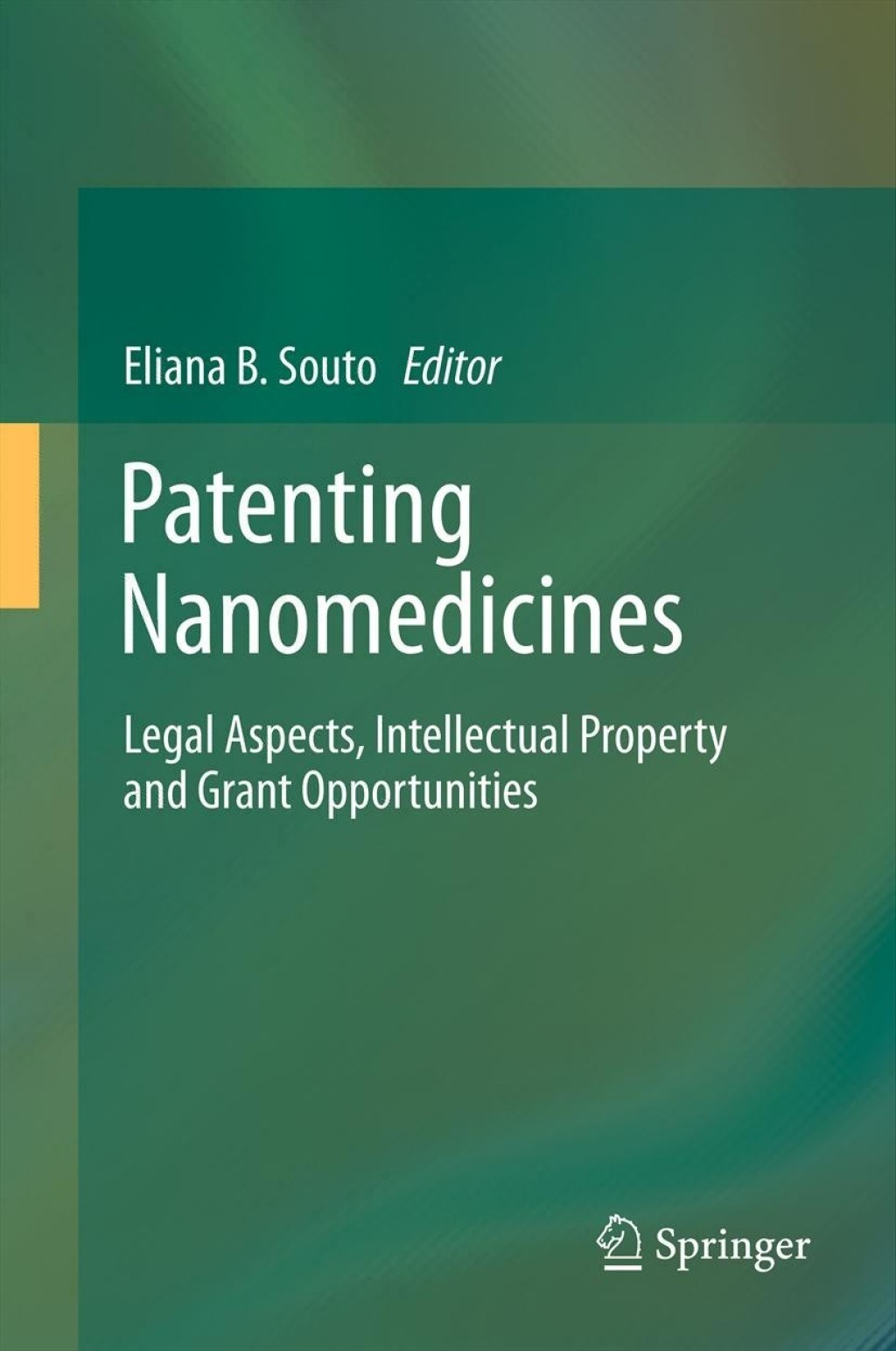 Patenting Nanomedicines Legal Aspects, Intellectual Property and Grant Opportunities 1st Edition â€“ PDF/EPUB Version Downloadable