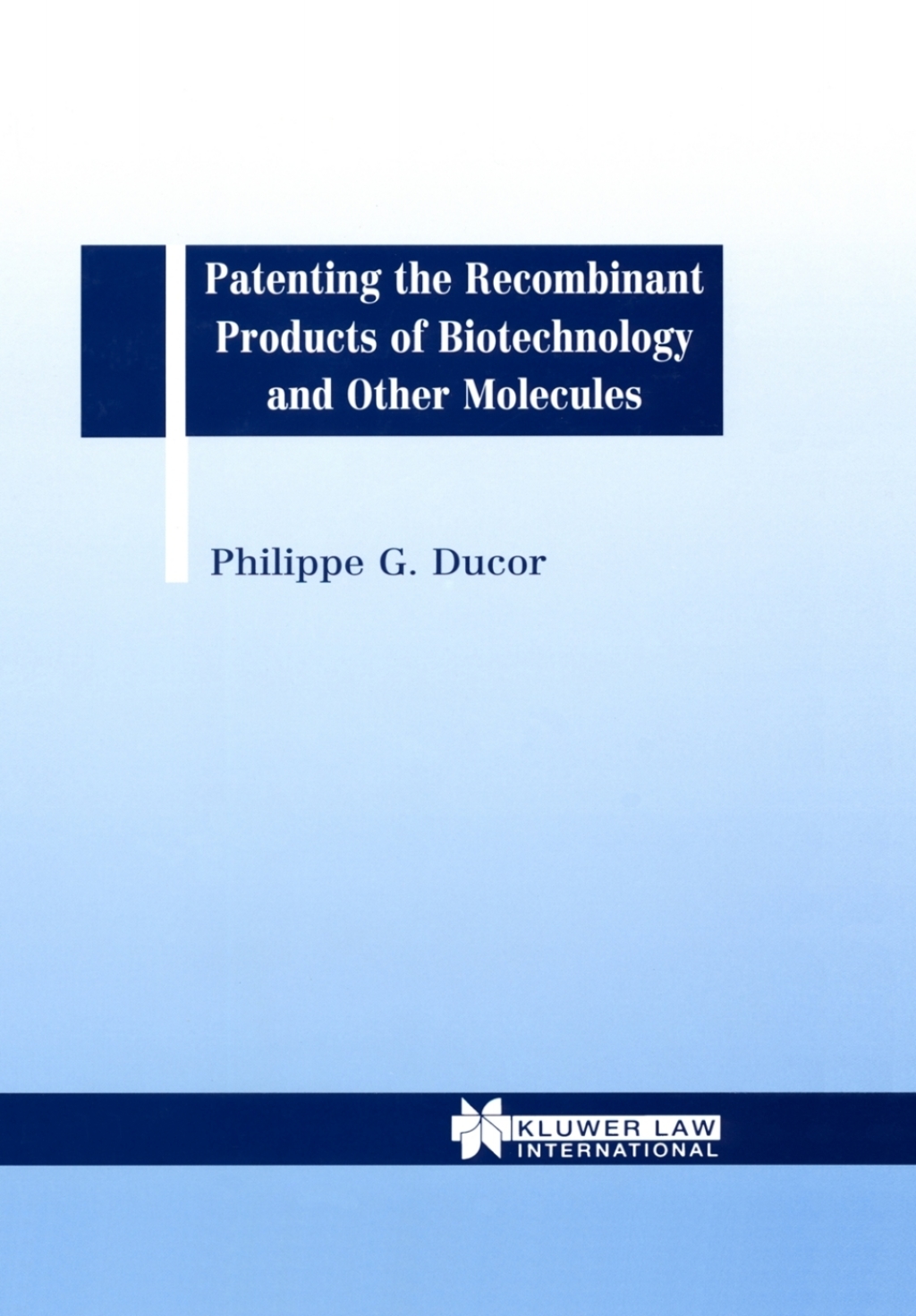 Patenting the Recombinant Products of Biotechnology and Other Molecules  â€“ PDF/EPUB Version Downloadable