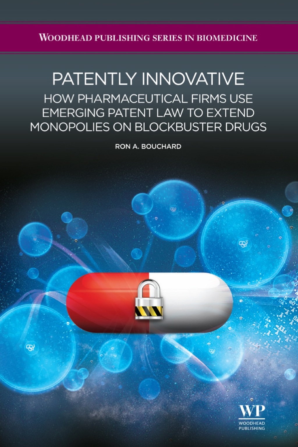 Patently Innovative: How Pharmaceutical Firms Use Emerging Patent Law to Extend Monopolies on Blockbuster Drugs  â€“ PDF/EPUB Version Downloadable