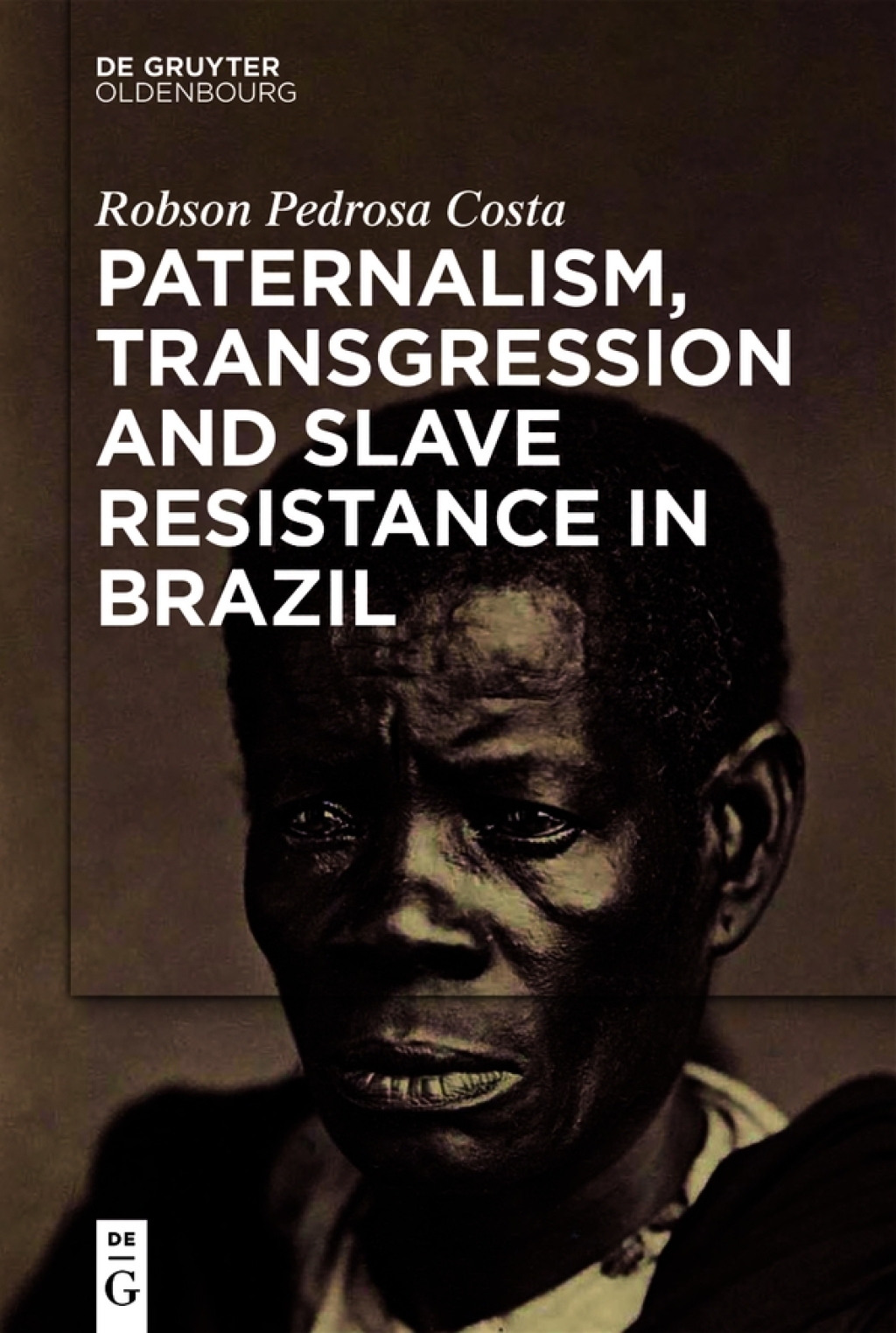 Paternalism, Transgression and Slave Resistance in Brazil 1st Edition â€“ PDF/EPUB Version Downloadable