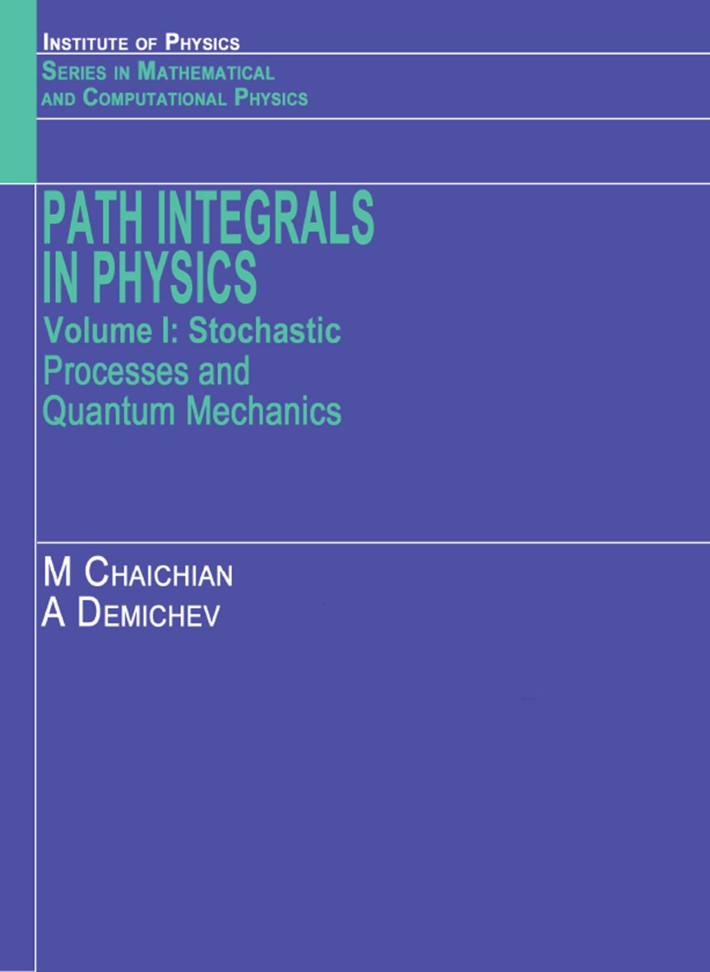 Path Integrals in Physics Volume I Stochastic Processes and Quantum Mechanics 1st Edition â€“ PDF/EPUB Version Downloadable