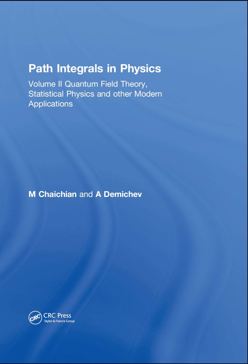 Path Integrals in Physics Volume II Quantum Field Theory, Statistical Physics and other Modern Applications 1st Edition â€“ PDF/EPUB Version Downloadable