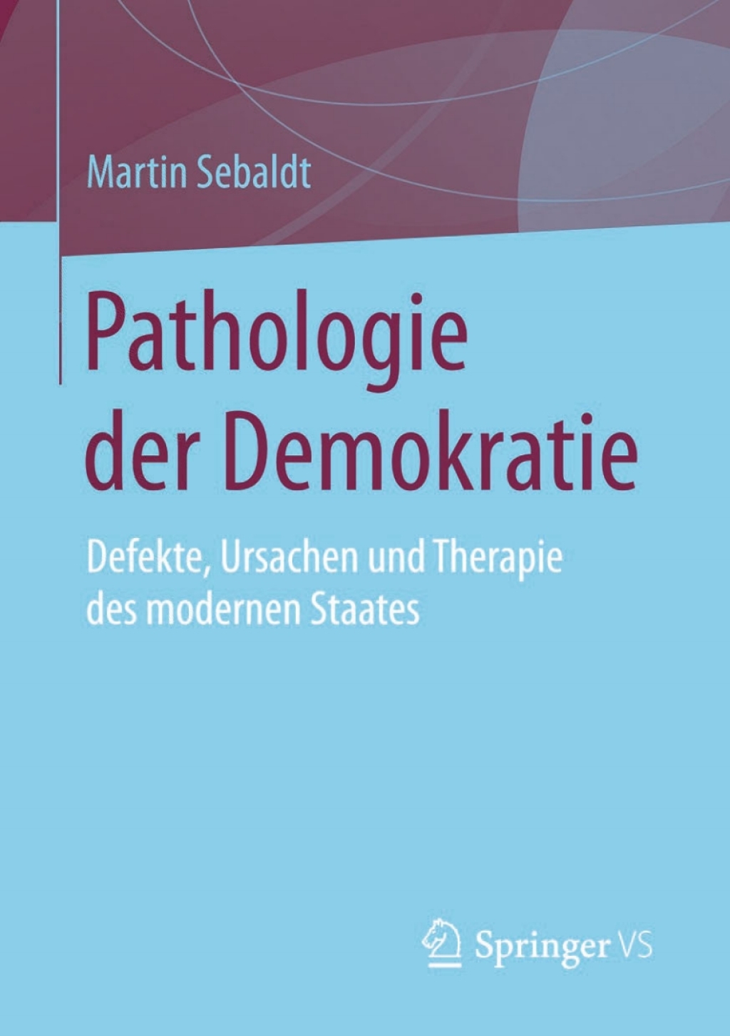 Pathologie der Demokratie Defekte, Ursachen und Therapie des modernen Staates  â€“ PDF/EPUB Version Downloadable
