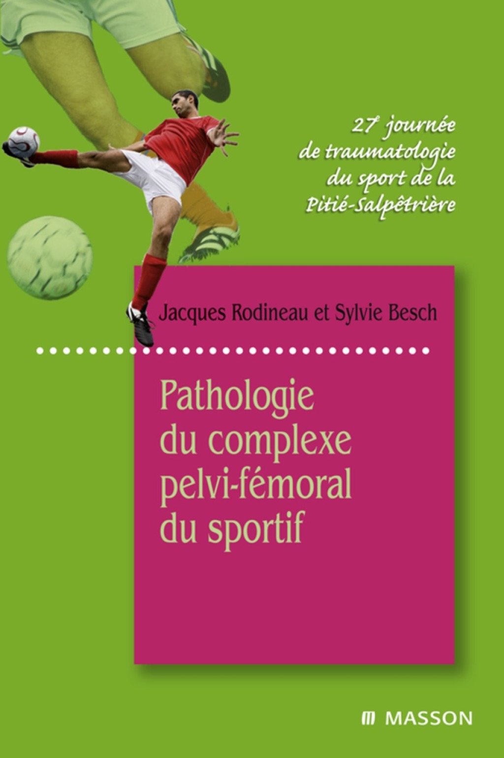 Pathologie du complexe pelvi-fÃ©moral du sportif 27e JournÃ©e de traumatologie du sport de la PitiÃ©-SalpÃªtriÃ¨re  â€“ PDF/EPUB Version Downloadable