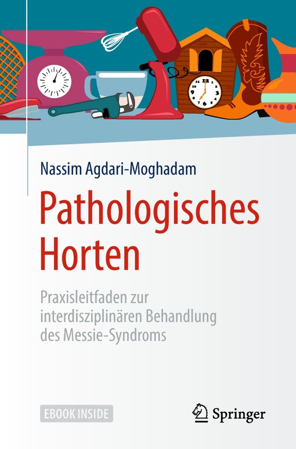 Pathologisches Horten Praxisleitfaden zur interdisziplinÃ¤ren Behandlung des Messie-Syndroms  â€“ PDF/EPUB Version Downloadable