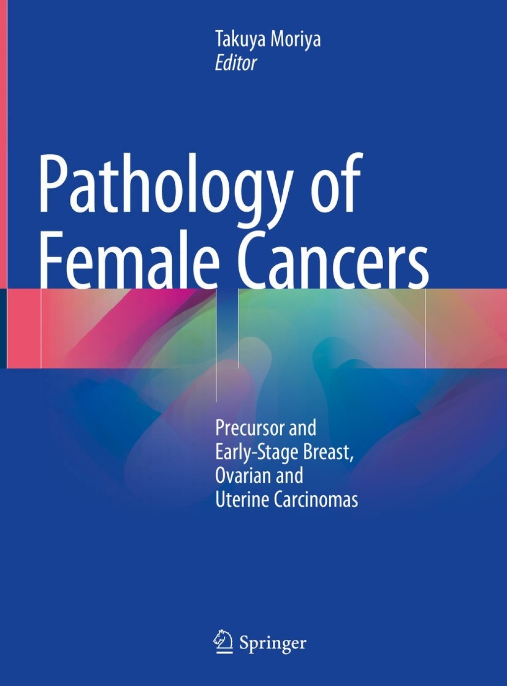 Pathology of Female Cancers Precursor and Early-Stage Breast, Ovarian and Uterine Carcinomas  â€“ PDF/EPUB Version Downloadable