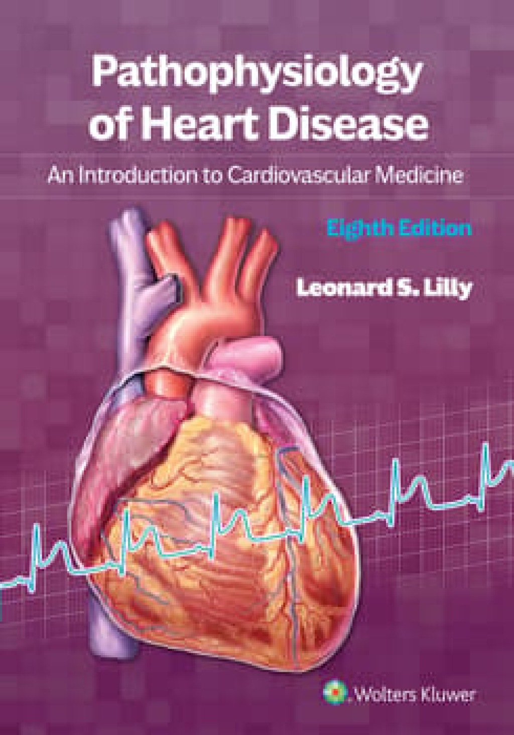 Pathophysiology of Heart Disease An Introduction to Cardiovascular Medicine 8th Edition â€“ PDF/EPUB Version Downloadable