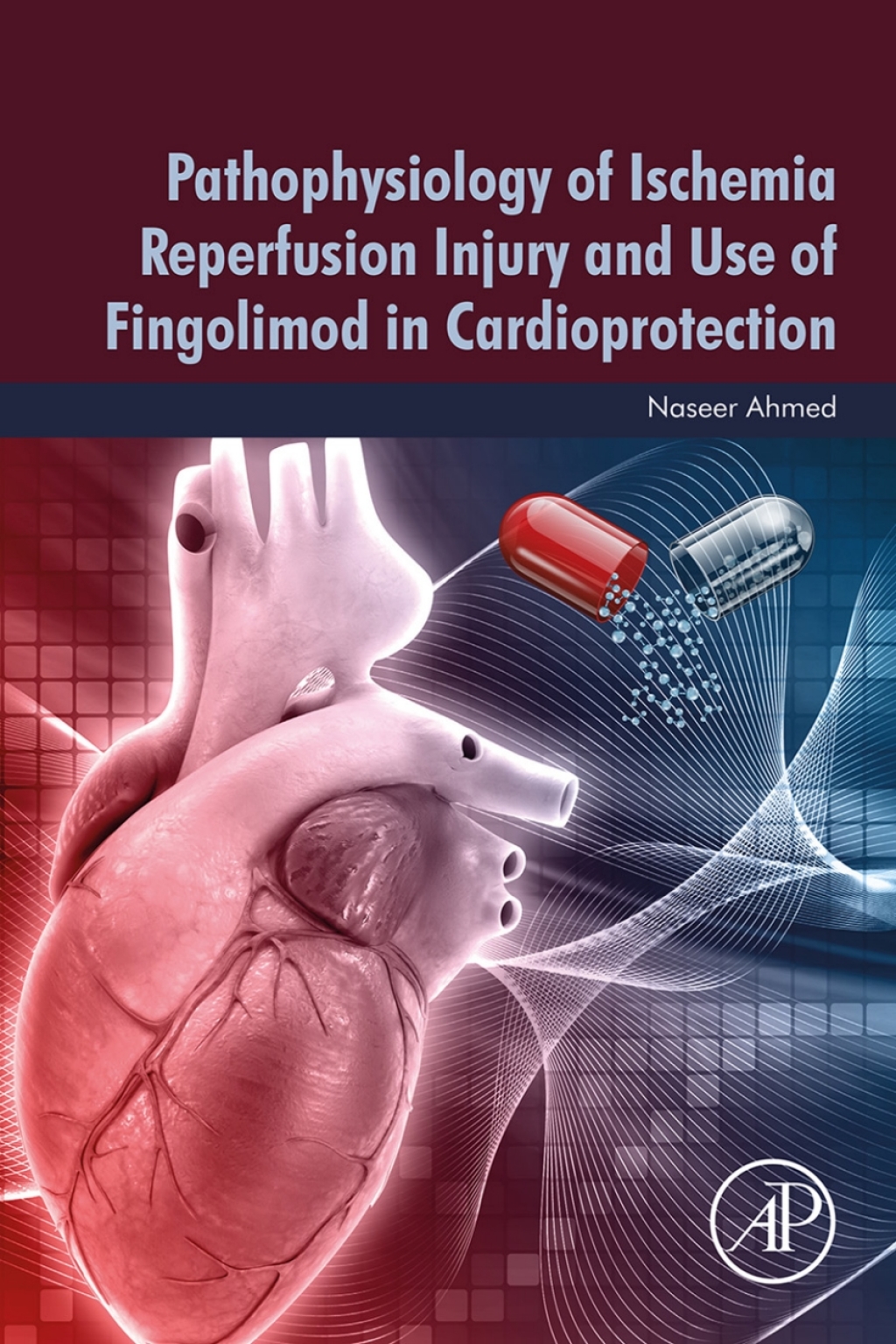 Pathophysiology of Ischemia Reperfusion Injury and Use of Fingolimod in Cardioprotection  â€“ PDF/EPUB Version Downloadable