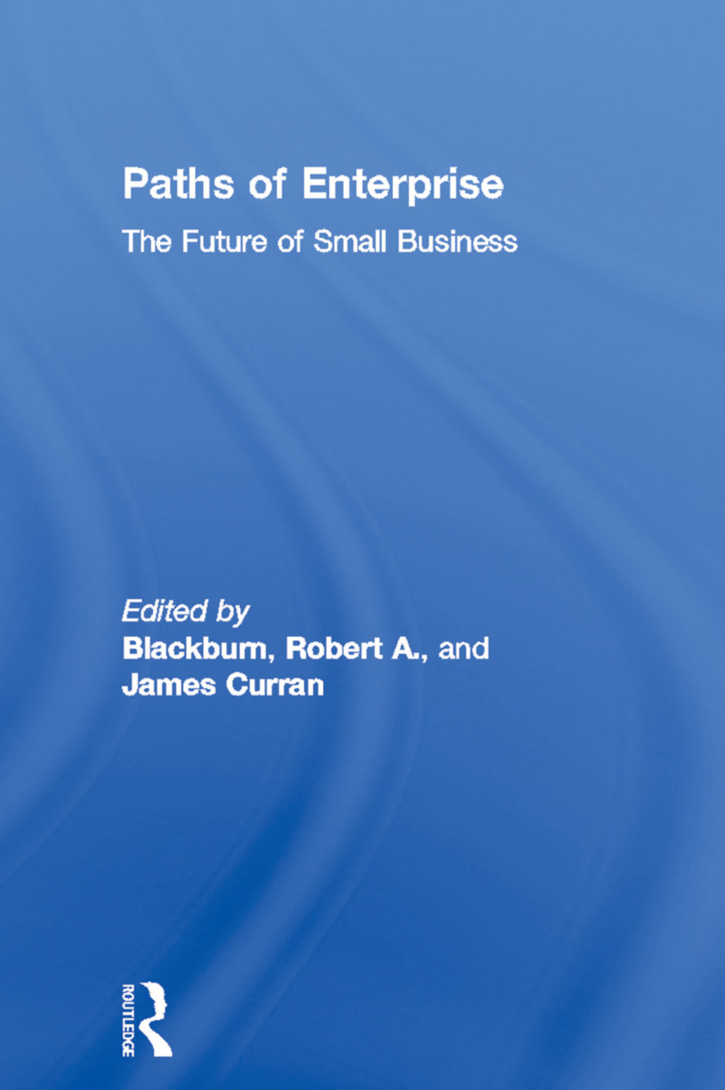 Paths of Enterprise The Future of Small Business 1st Edition â€“ PDF/EPUB Version Downloadable