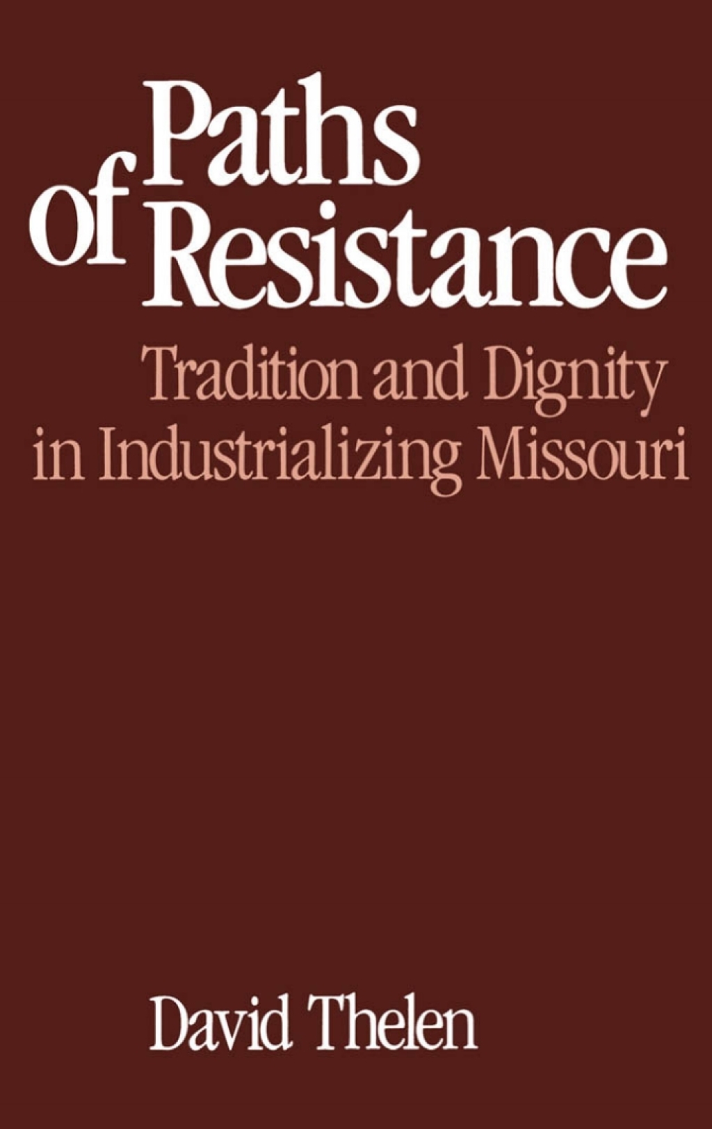 Paths of Resistance Tradition and Dignity in Industrializing Missouri  â€“ PDF/EPUB Version Downloadable