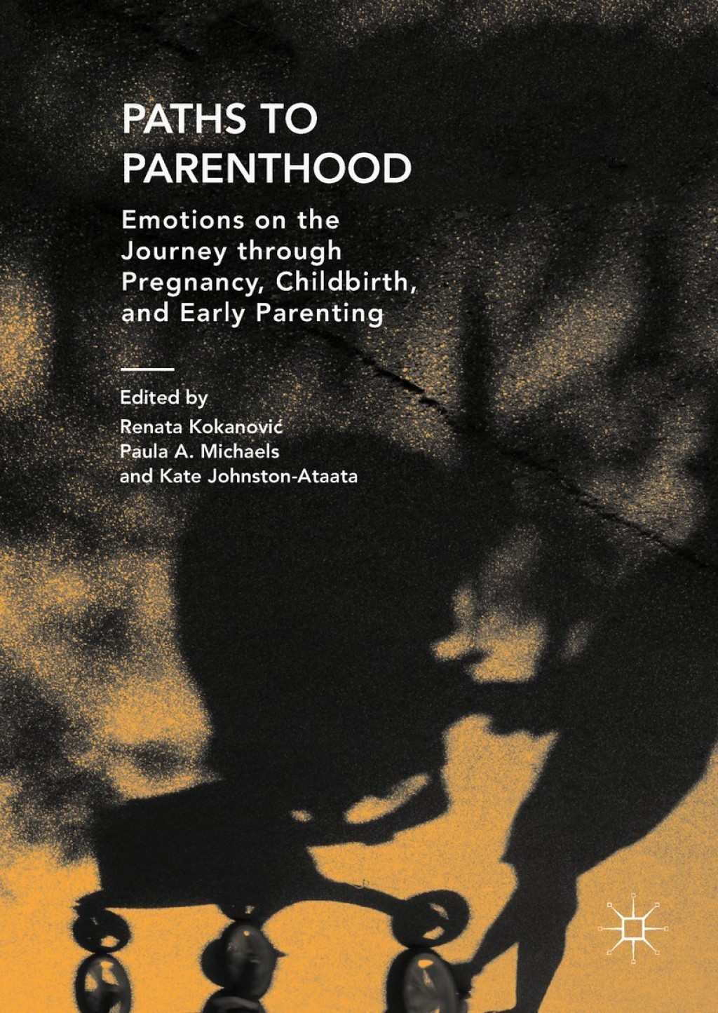 Paths to Parenthood Emotions on the Journey through Pregnancy, Childbirth, and Early Parenting  â€“ PDF/EPUB Version Downloadable