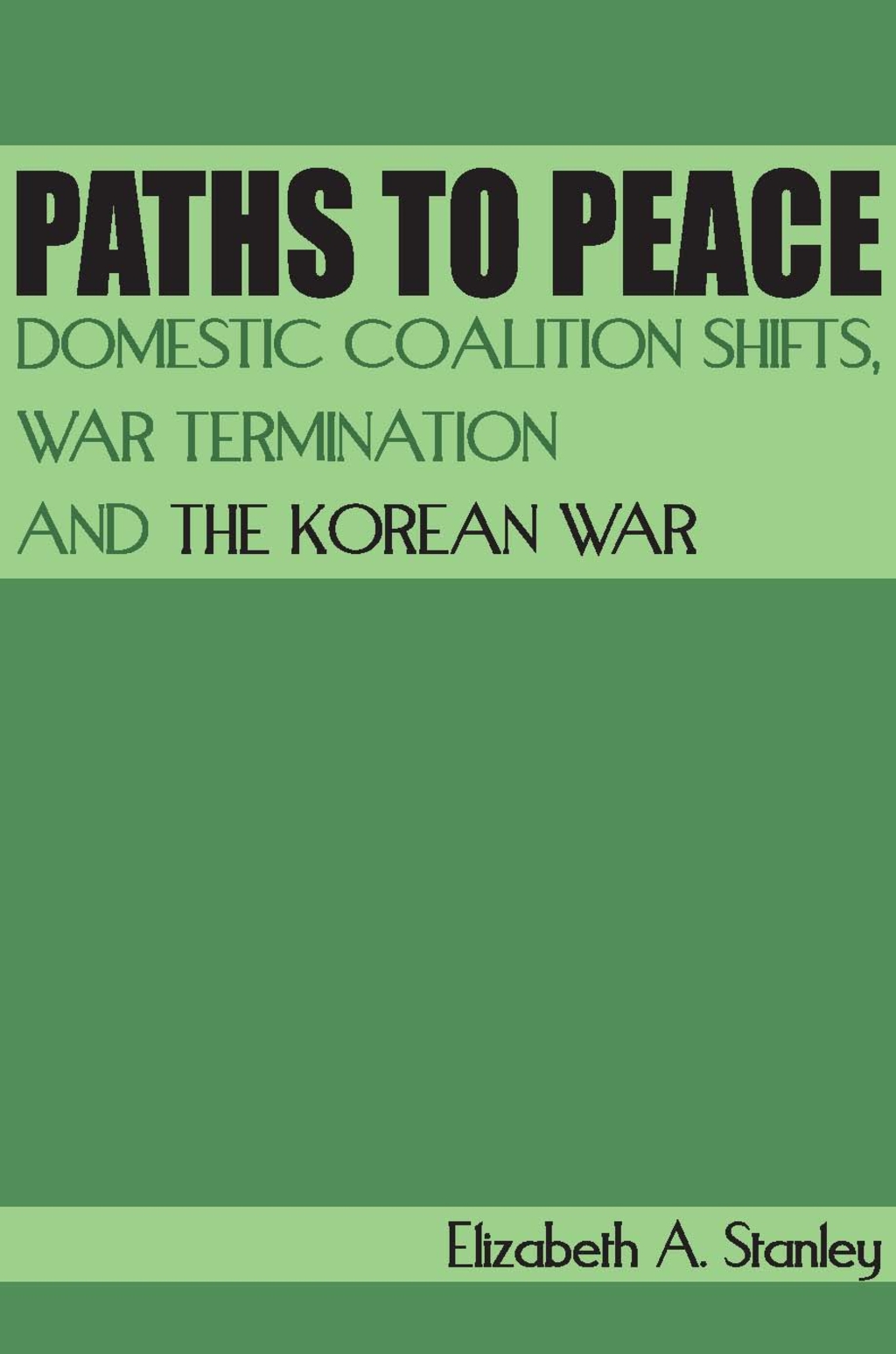 Paths to Peace Domestic Coalition Shifts, War Termination and the Korean War 1st Edition â€“ PDF/EPUB Version Downloadable