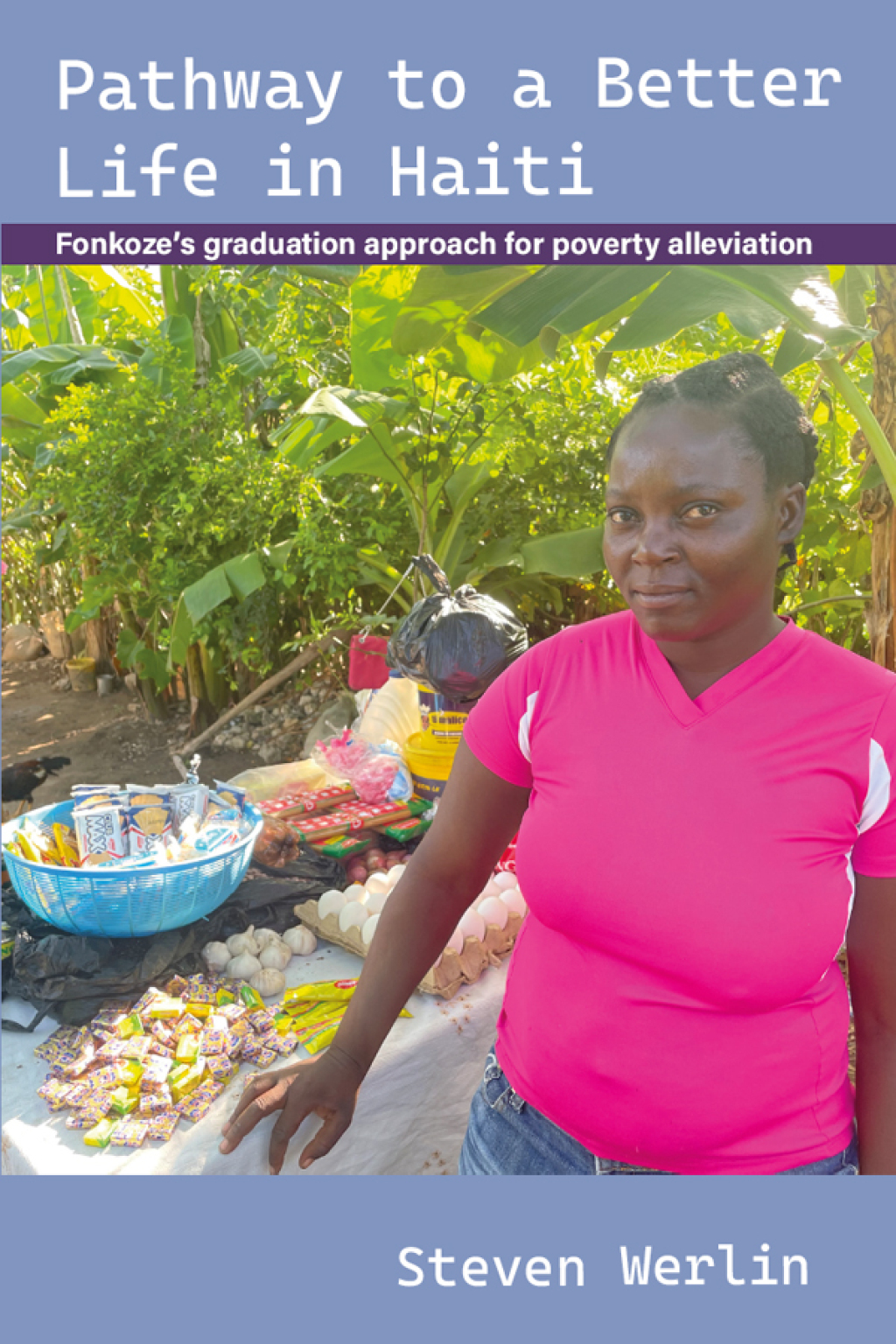 Pathway to a Better Life in Haiti Fonkoze's graduation approach for poverty alleviation  â€“ PDF/EPUB Version Downloadable