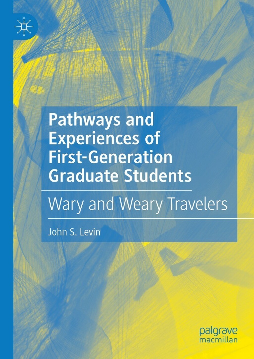 Pathways and Experiences of First-Generation Graduate Students Wary and Weary Travelers  â€“ PDF/EPUB Version Downloadable