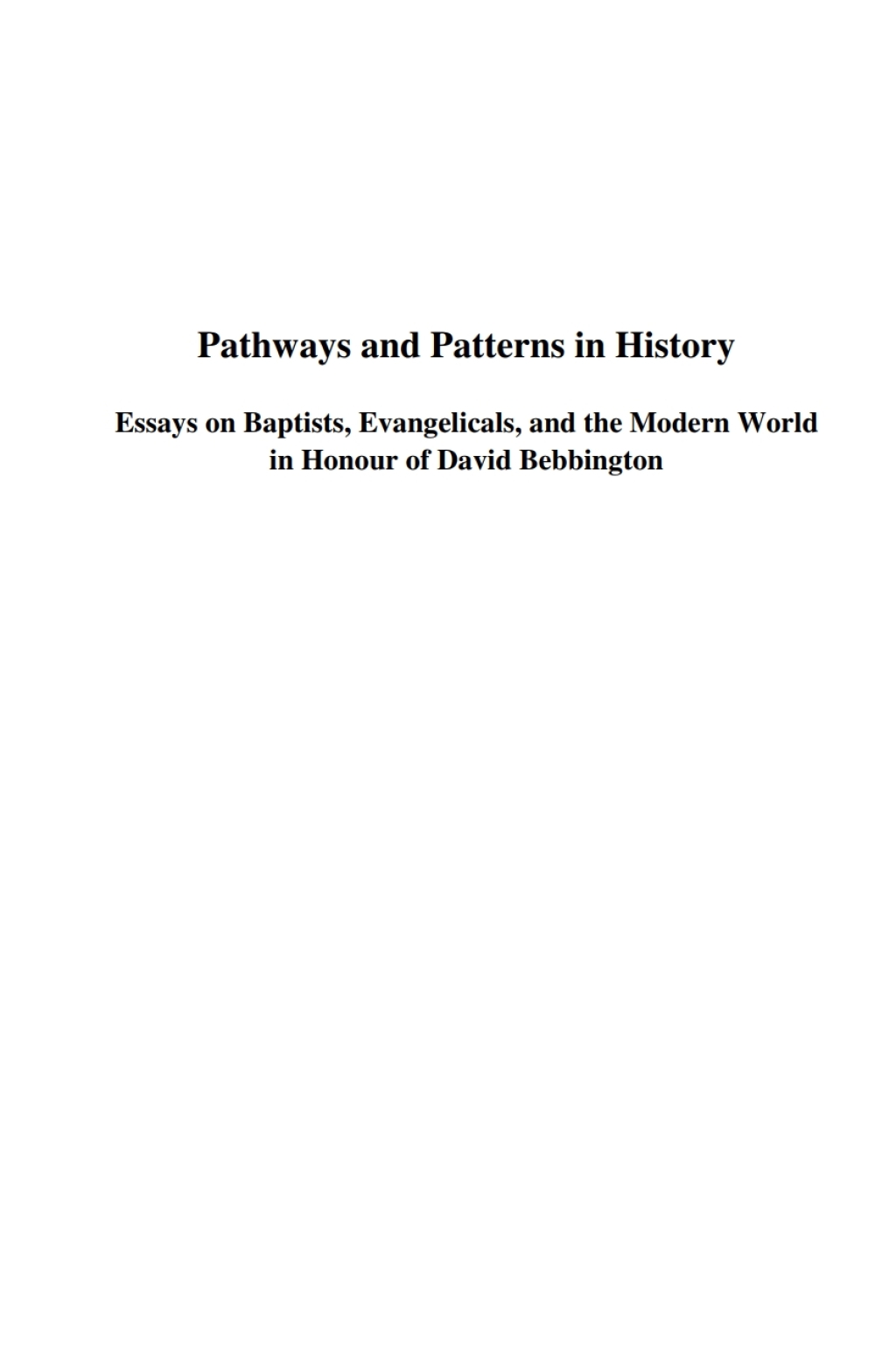 Pathways and Patterns in History Essays on Baptists, Evangelicals, and the Modern World<br/>in Honour of David Bebbington  â€“ PDF/EPUB Version Downloadable