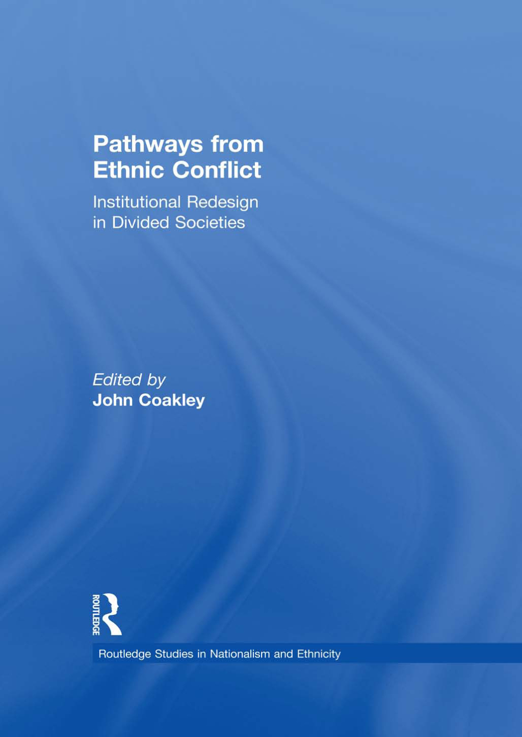 Pathways from Ethnic Conflict Institutional Redesign in Divided Societies 1st Edition â€“ PDF/EPUB Version Downloadable