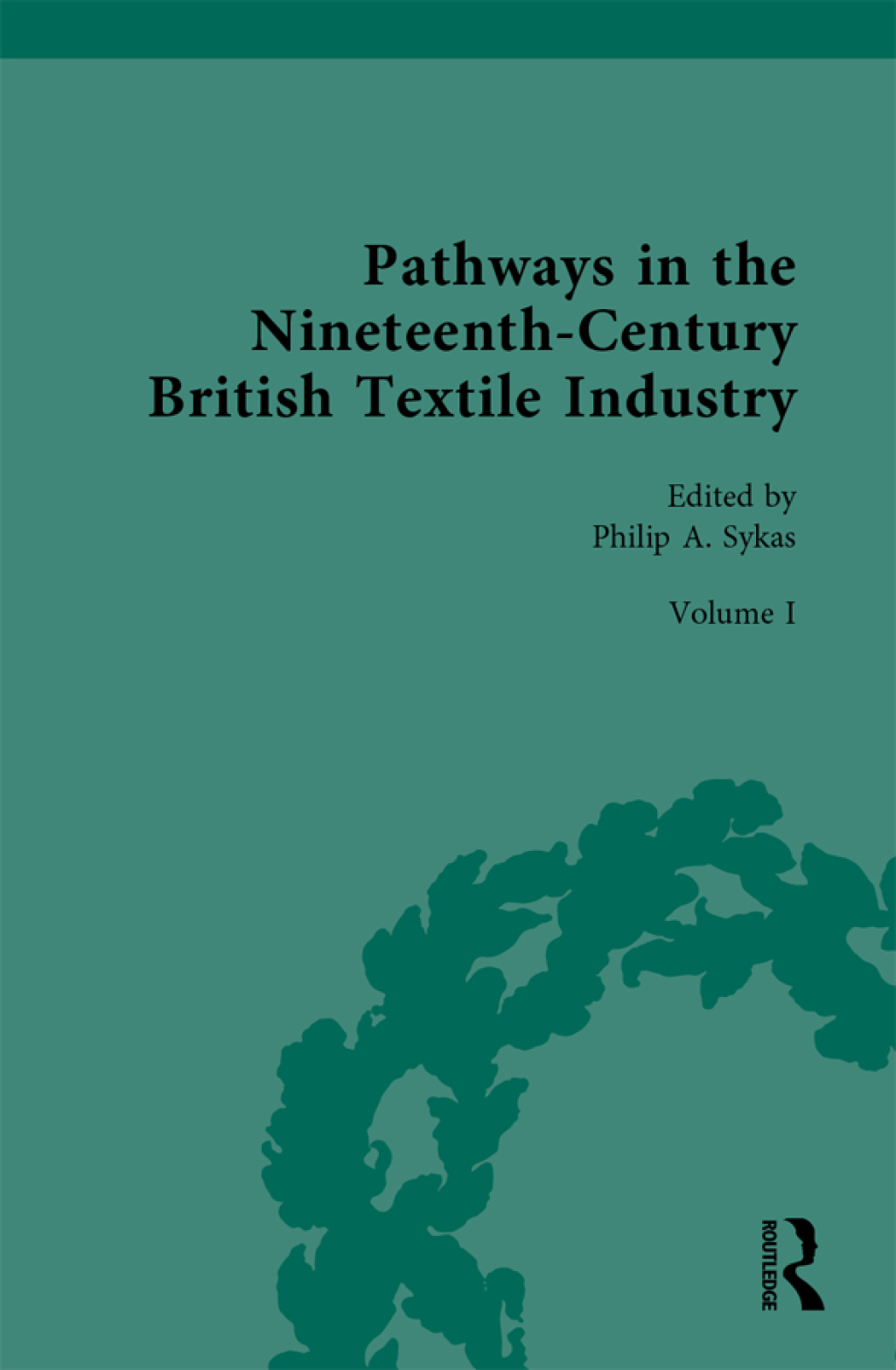 Pathways in the Nineteenth-Century British Textile Industry 1st Edition â€“ PDF/EPUB Version Downloadable