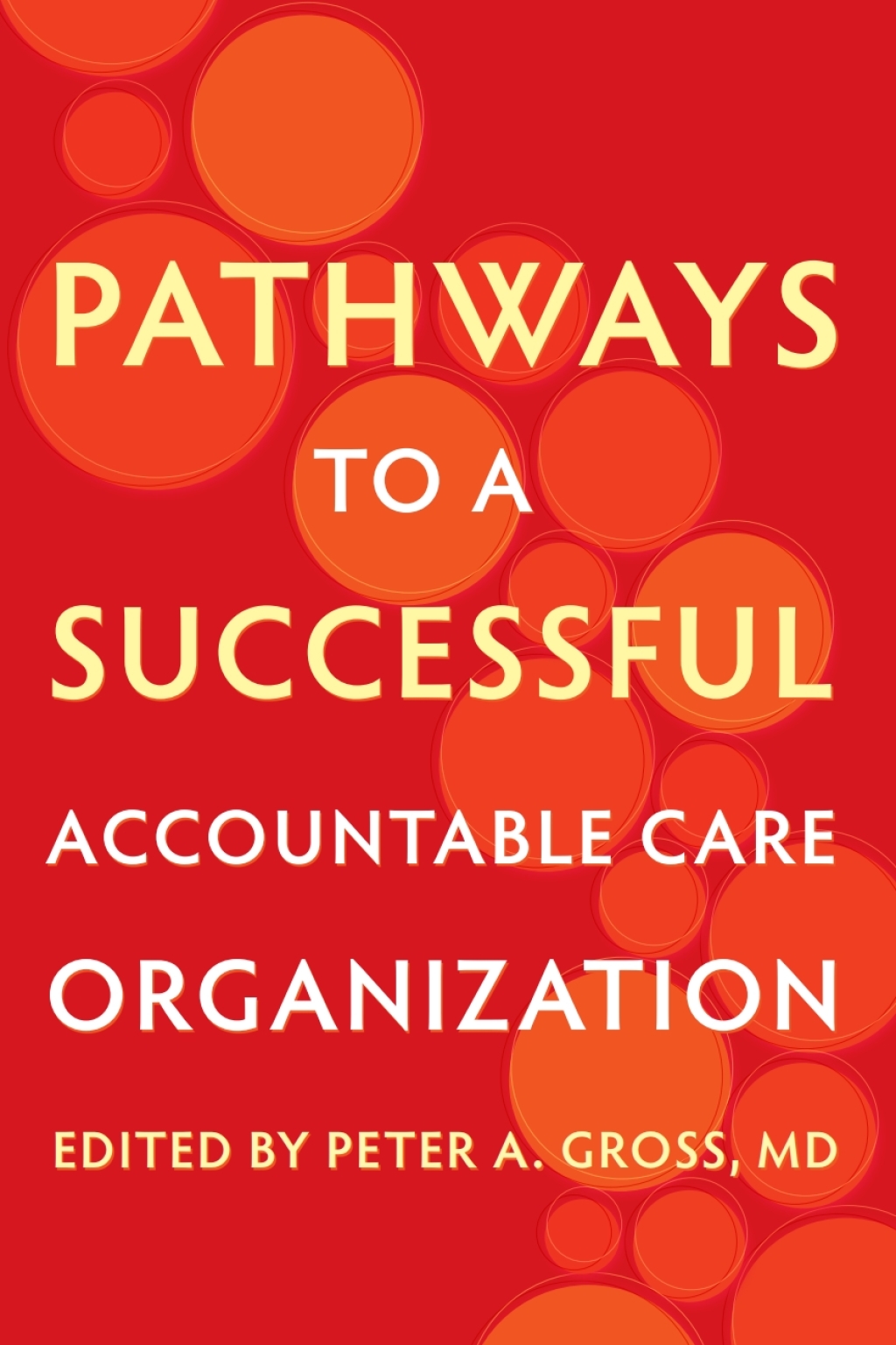 Pathways to a Successful Accountable Care Organization  â€“ PDF/EPUB Version Downloadable