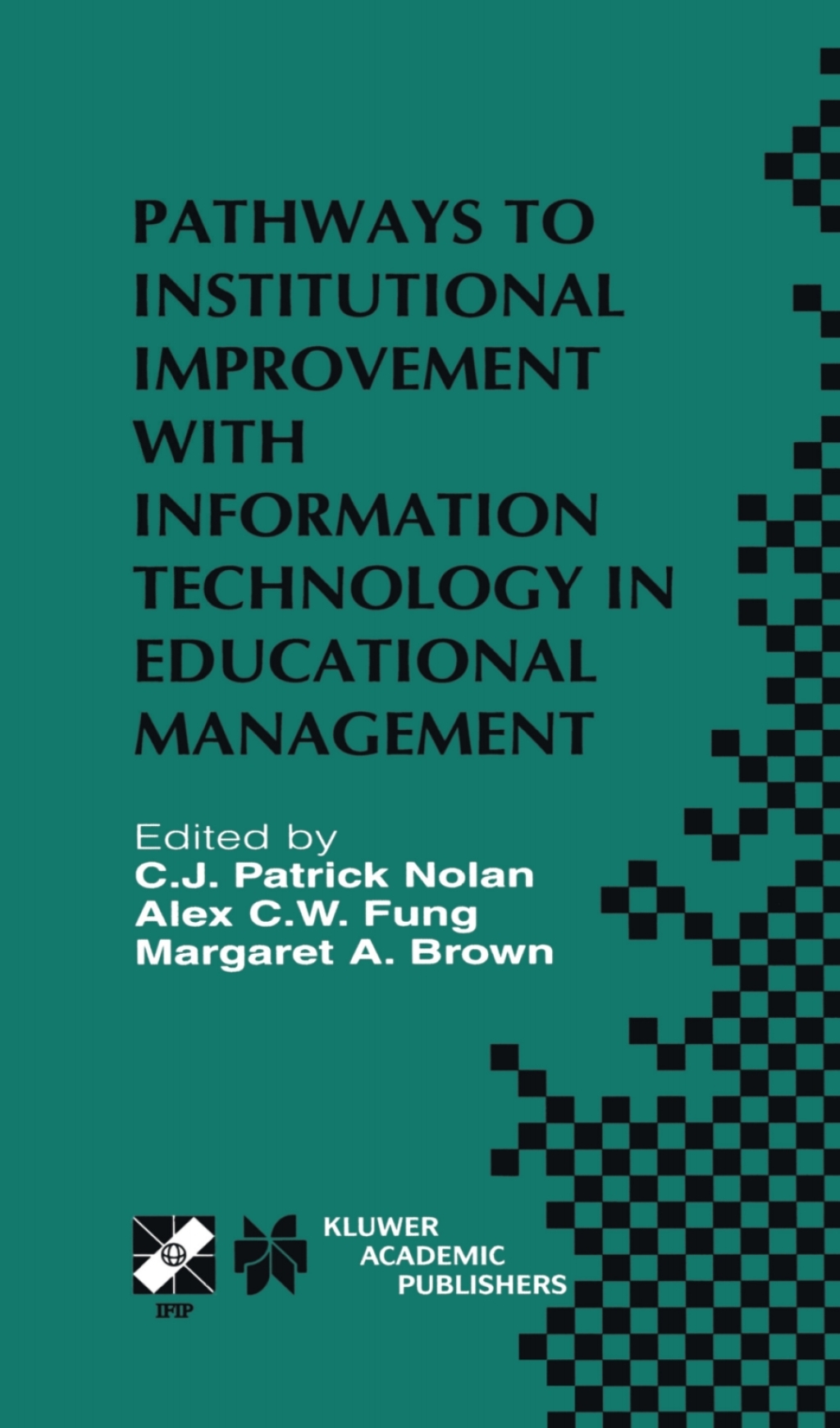 Pathways to Institutional Improvement with Information Technology in Educational Management IFIP TC3/WG3.7 Fourth International Working Conference on Information Technology in Educational Management July 27â€“31, 2000, Auckland, New Zealand 1st Edition â€“ PDF/EPUB Version Downloadable