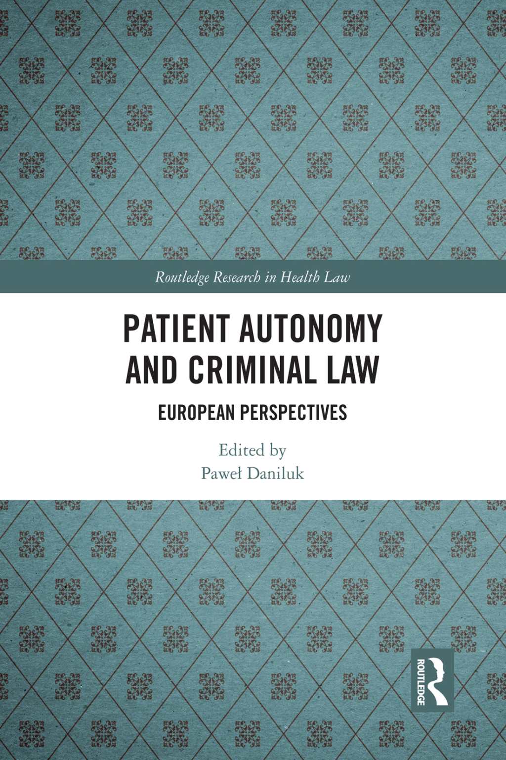 Patient Autonomy and Criminal Law European Perspectives 1st Edition â€“ PDF/EPUB Version Downloadable
