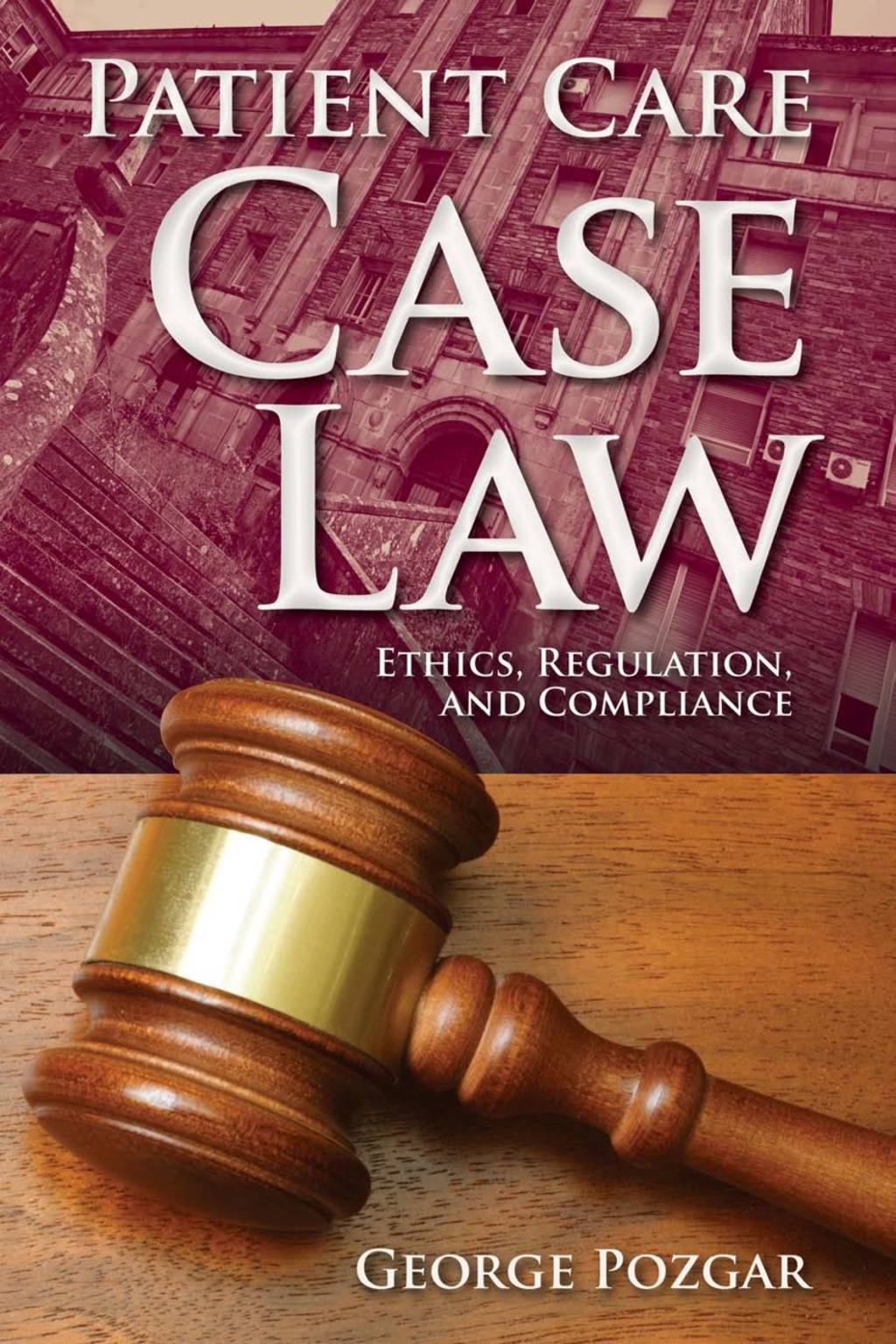 Patient Care Case Law Ethics, Regulation, and Compliance 1st Edition â€“ PDF/EPUB Version Downloadable