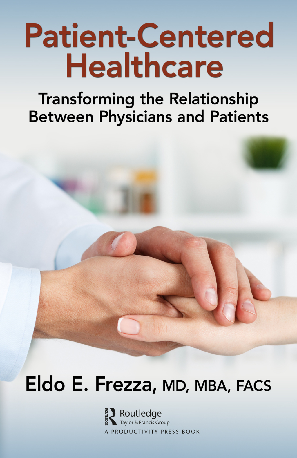 Patient-Centered Healthcare Transforming the Relationship Between Physicians and Patients 1st Edition â€“ PDF/EPUB Version Downloadable
