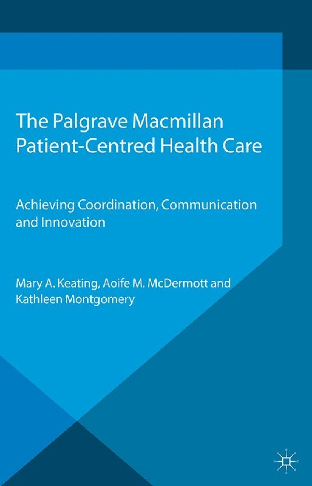 Patient-Centred Health Care Achieving Co-ordination, Communication and Innovation  â€“ PDF/EPUB Version Downloadable
