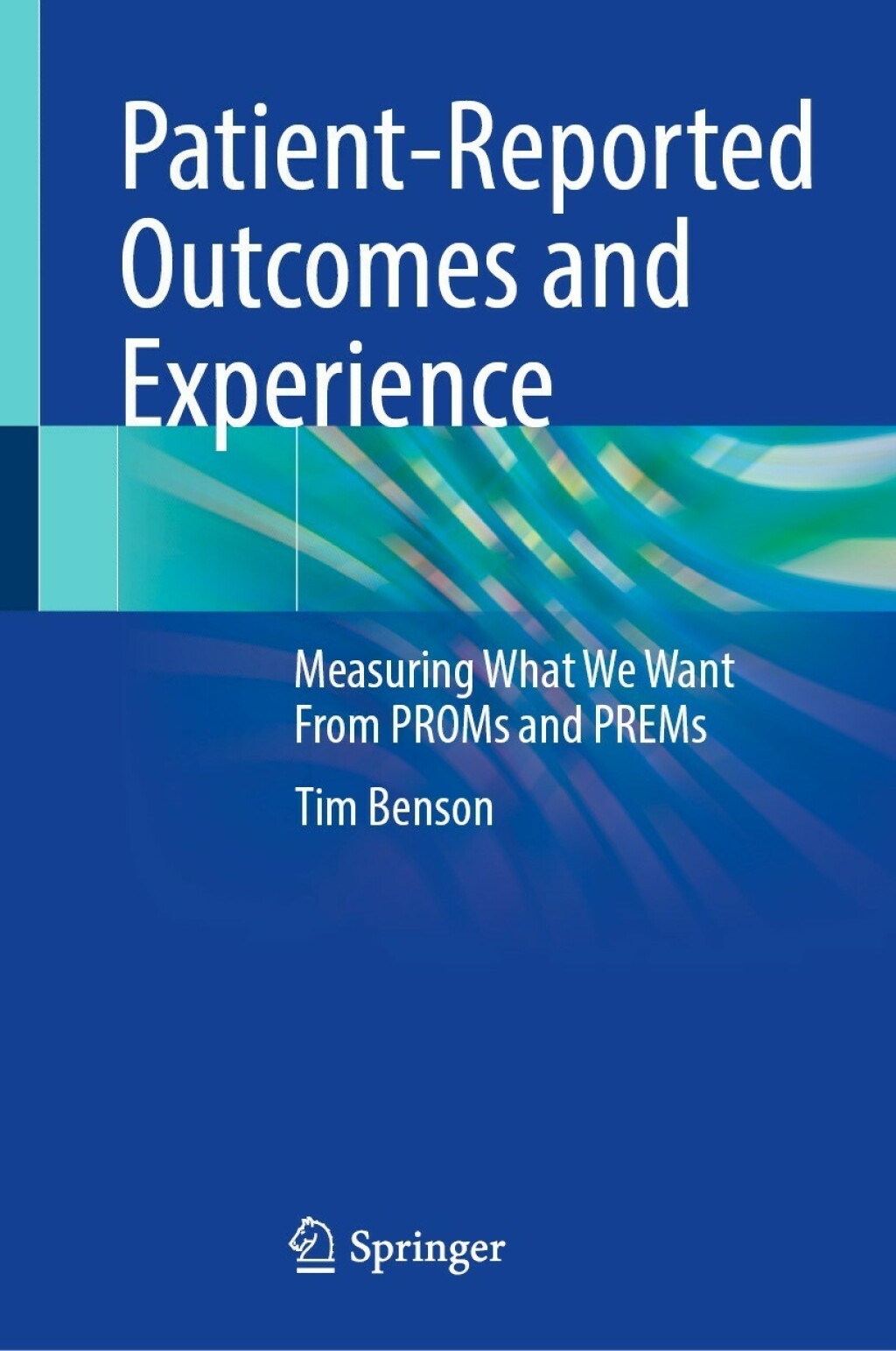 Patient-Reported Outcomes and Experience Measuring What We Want From PROMs and PREMs  â€“ PDF/EPUB Version Downloadable