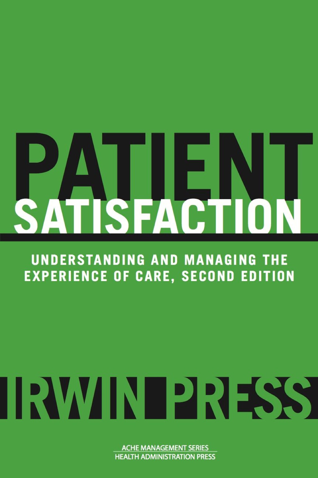 Patient Satisfaction: Understanding and Managing the Experience of Care 2nd Edition â€“ PDF/EPUB Version Downloadable