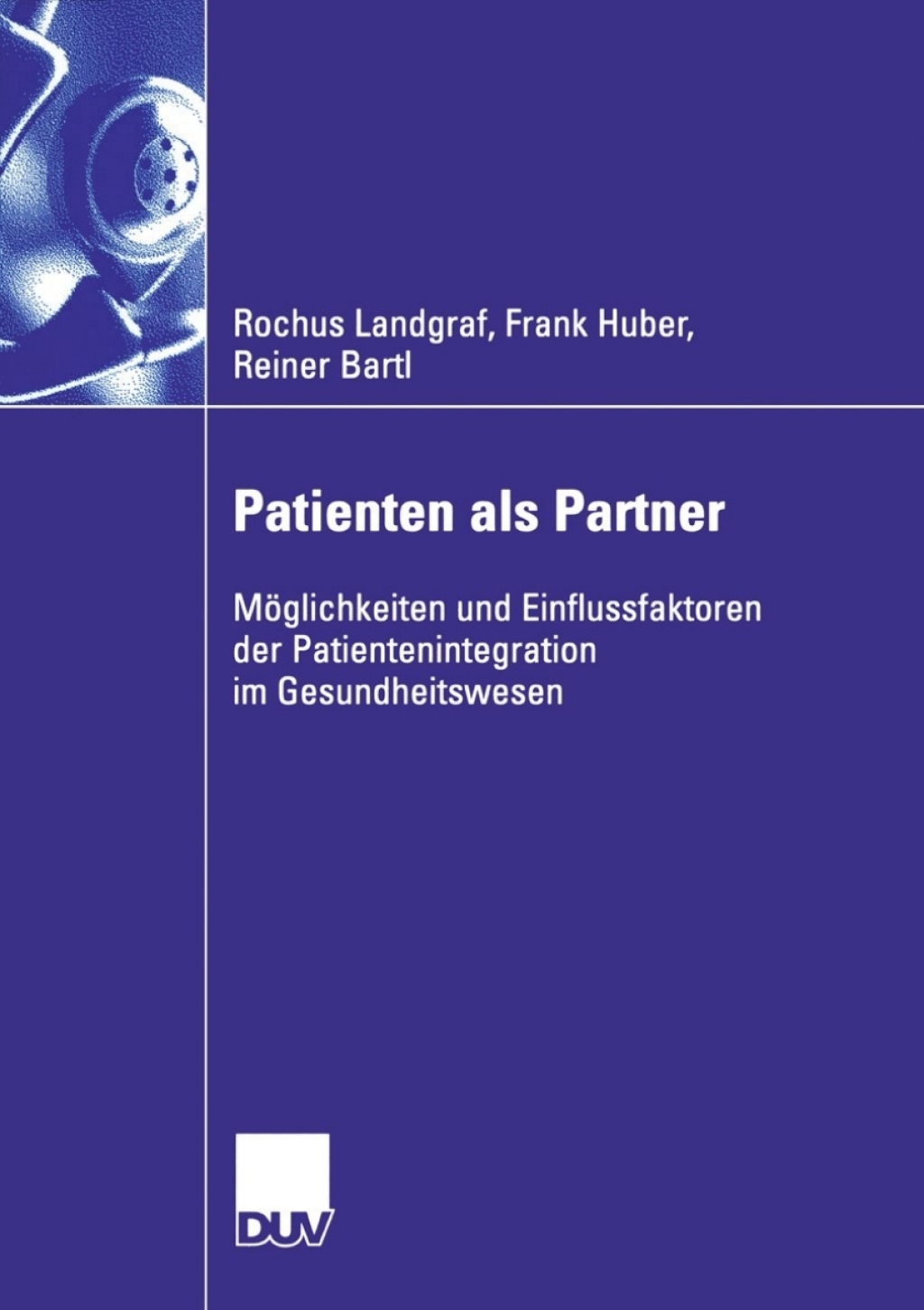 Patienten als Partner MÃ¶glichkeiten und Einflussfaktoren der Patientenintegration im Gesundheitswesen  â€“ PDF/EPUB Version Downloadable