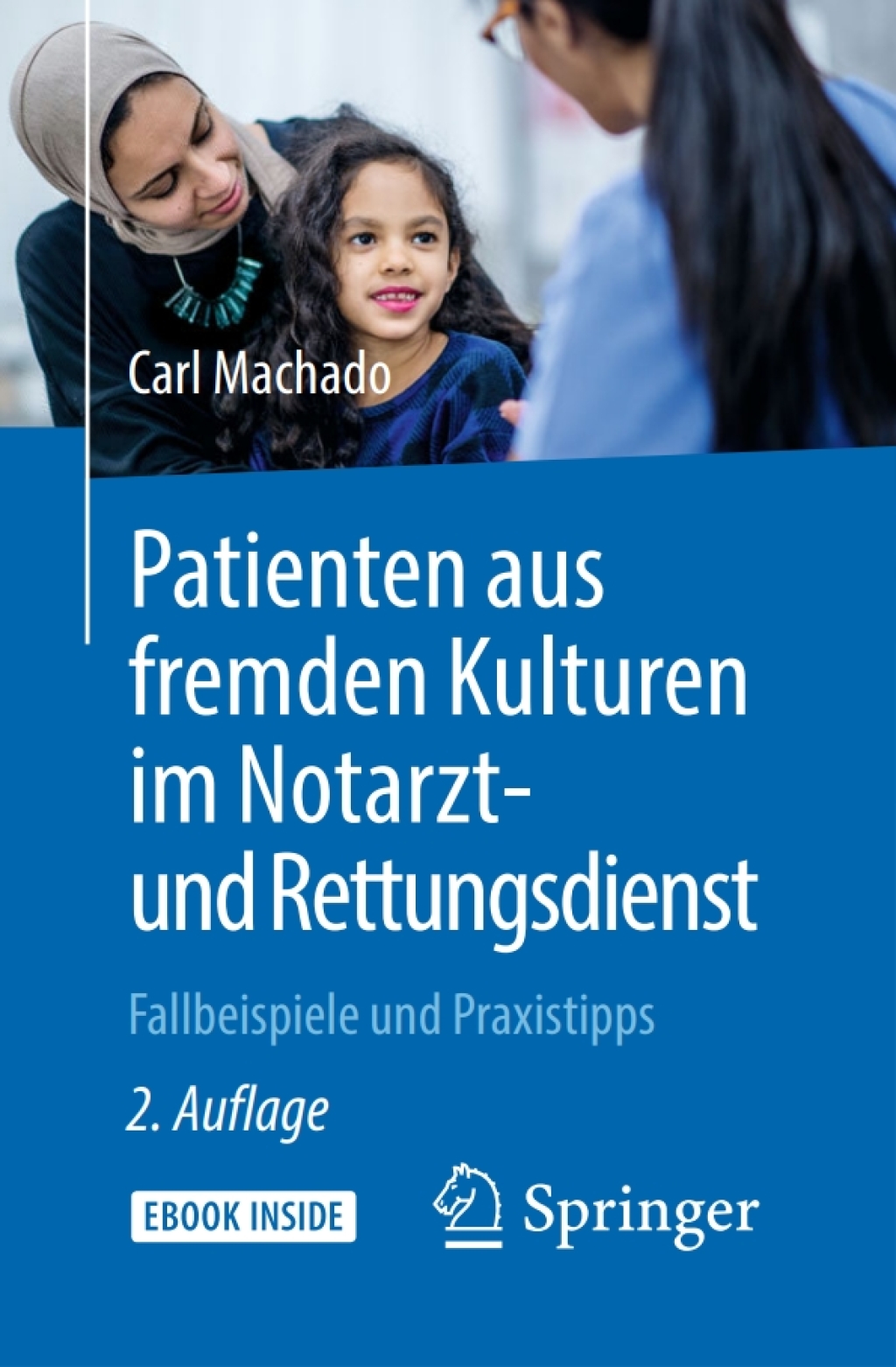 Patienten aus fremden Kulturen im Notarzt- und Rettungsdienst Fallbeispiele und Praxistipps 2nd Edition - (PDF/EPUB Version)