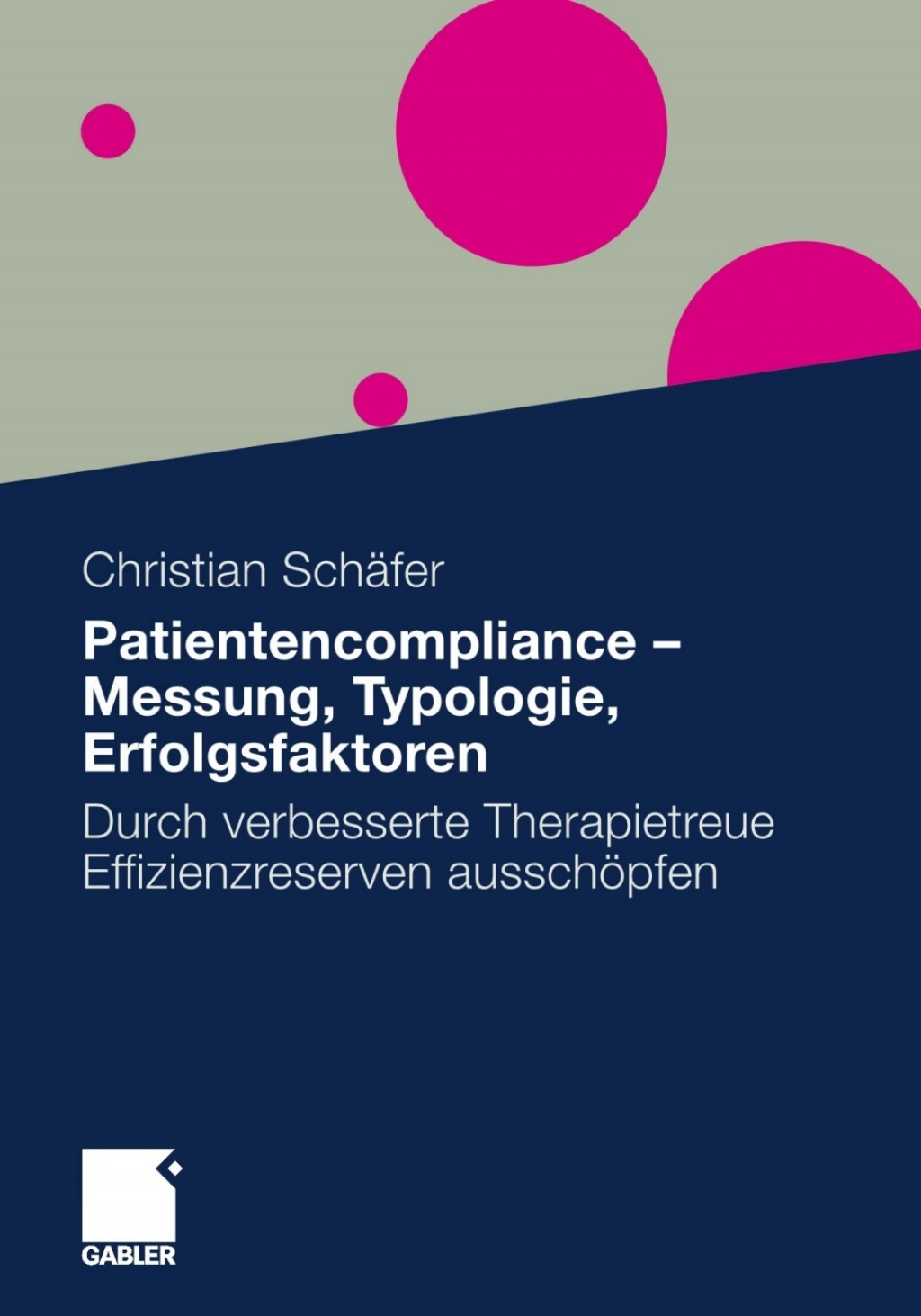 Patientencompliance - Messung, Typologie, Erfolgsfaktoren Durch verbesserte Therapietreue Effizienzreserven ausschÃ¶pfen  â€“ PDF/EPUB Version Downloadable