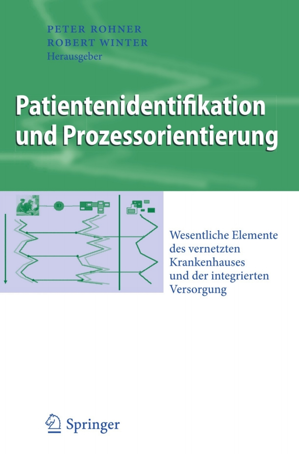 Patientenidentifikation und Prozessorientierung Wesentliche Elemente des vernetzten Krankenhauses und der integrierten Versorgung 1st Edition â€“ PDF/EPUB Version Downloadable