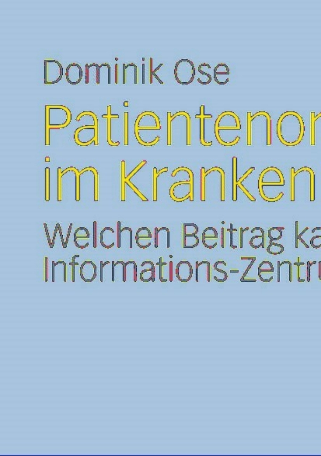 Patientenorientierung im Krankenhaus Welchen Beitrag kann ein Patienten-Informations-Zentrum leisten?  â€“ PDF/EPUB Version Downloadable