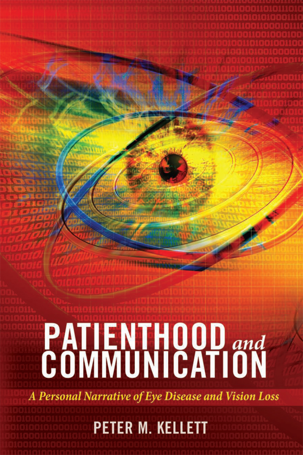 Patienthood and Communication A Personal Narrative of Eye Disease and Vision Loss 1st Edition â€“ PDF/EPUB Version Downloadable
