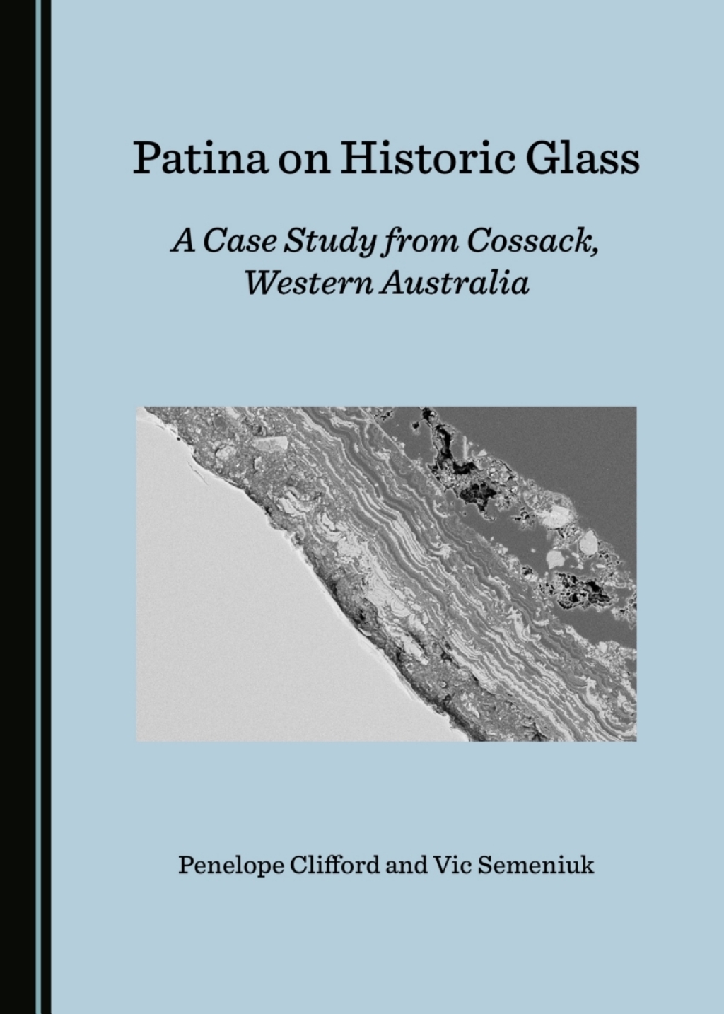 Patina on Historic Glass A Case Study from Cossack, Western Australia 1st Edition â€“ PDF/EPUB Version Downloadable