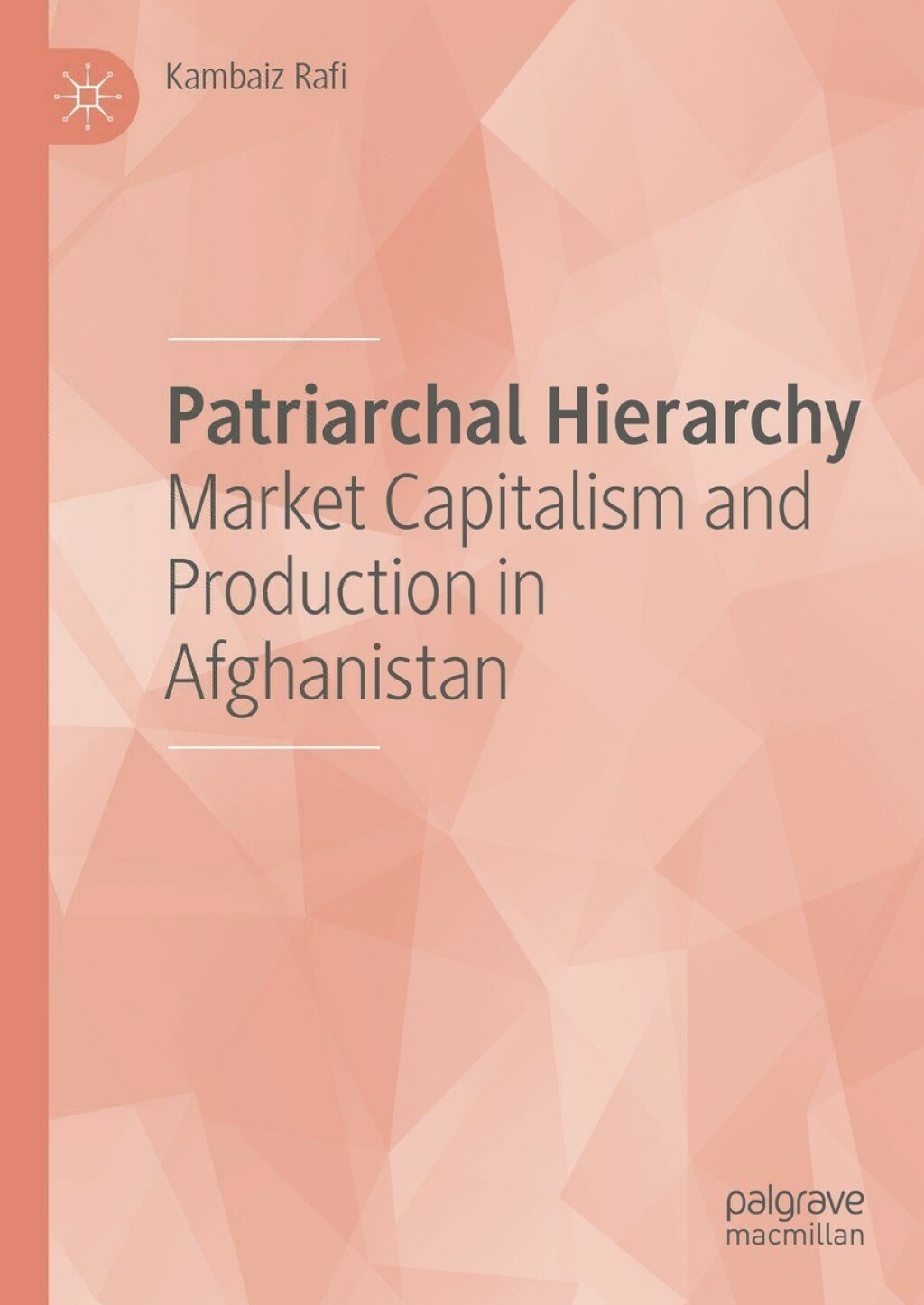 Patriarchal Hierarchy Market Capitalism and Production in Afghanistan  â€“ PDF/EPUB Version Downloadable