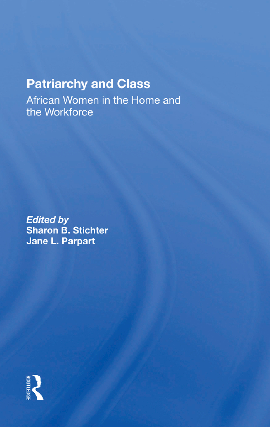 Patriarchy And Class African Women In The Home And The Workforce 1st Edition â€“ PDF/EPUB Version Downloadable