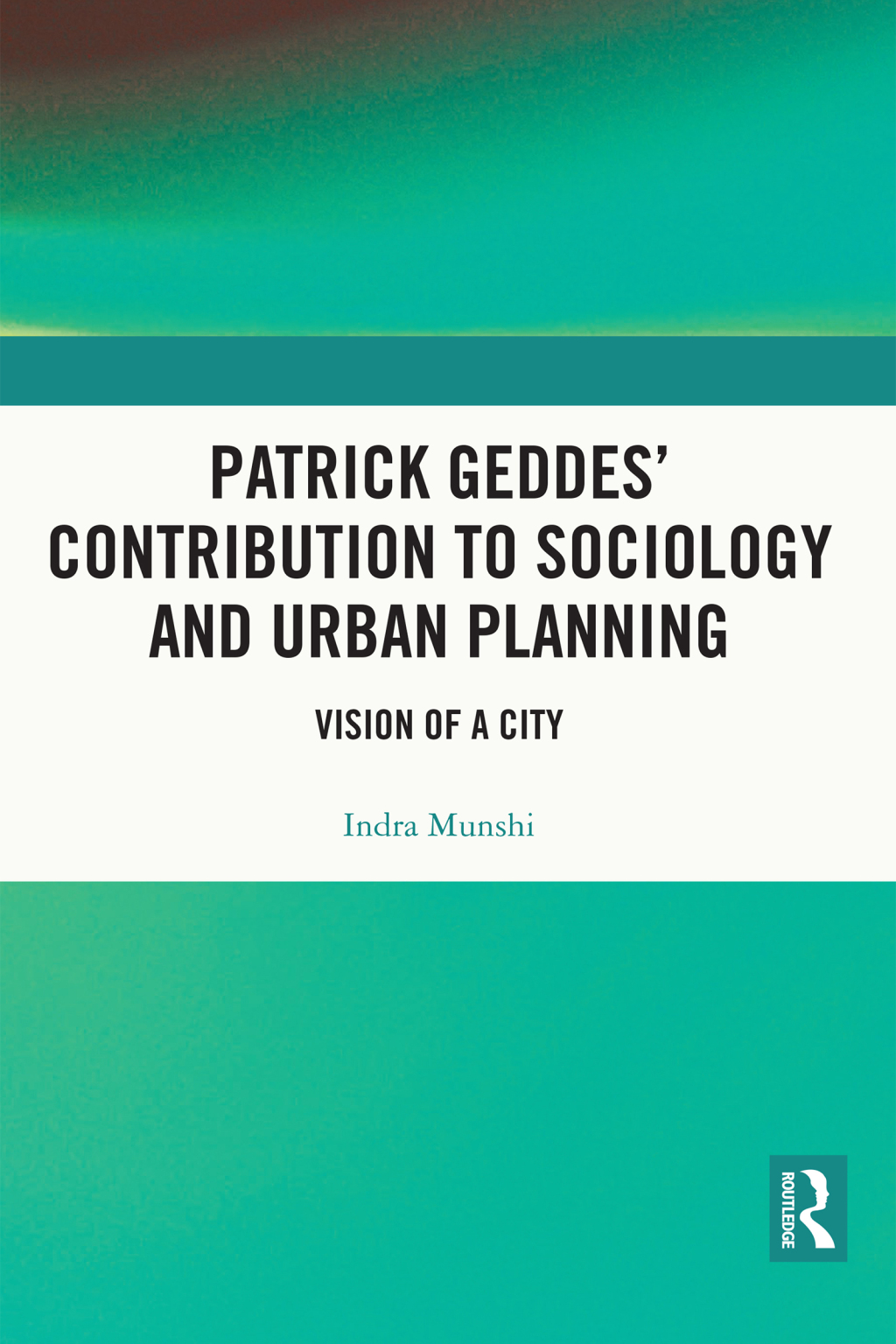 Patrick Geddesâ€™ Contribution to Sociology and Urban Planning Vision of A City 1st Edition â€“ PDF/EPUB Version Downloadable