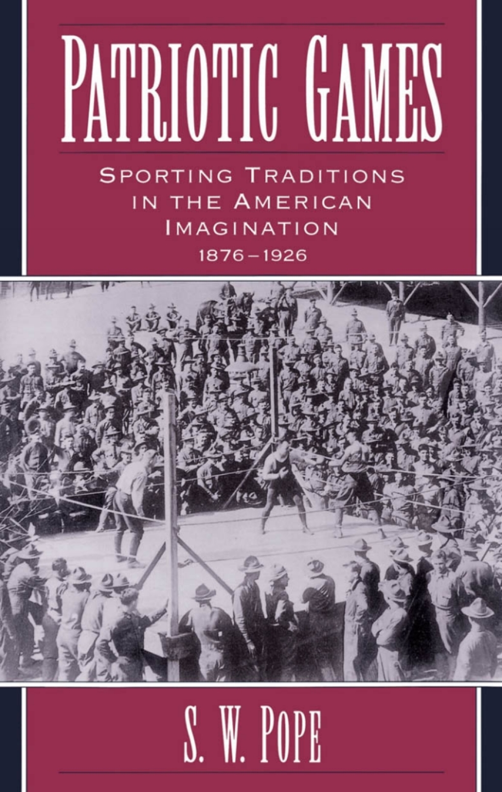 Patriotic Games Sporting Traditions in the American Imagination, 1876-1926  â€“ PDF/EPUB Version Downloadable