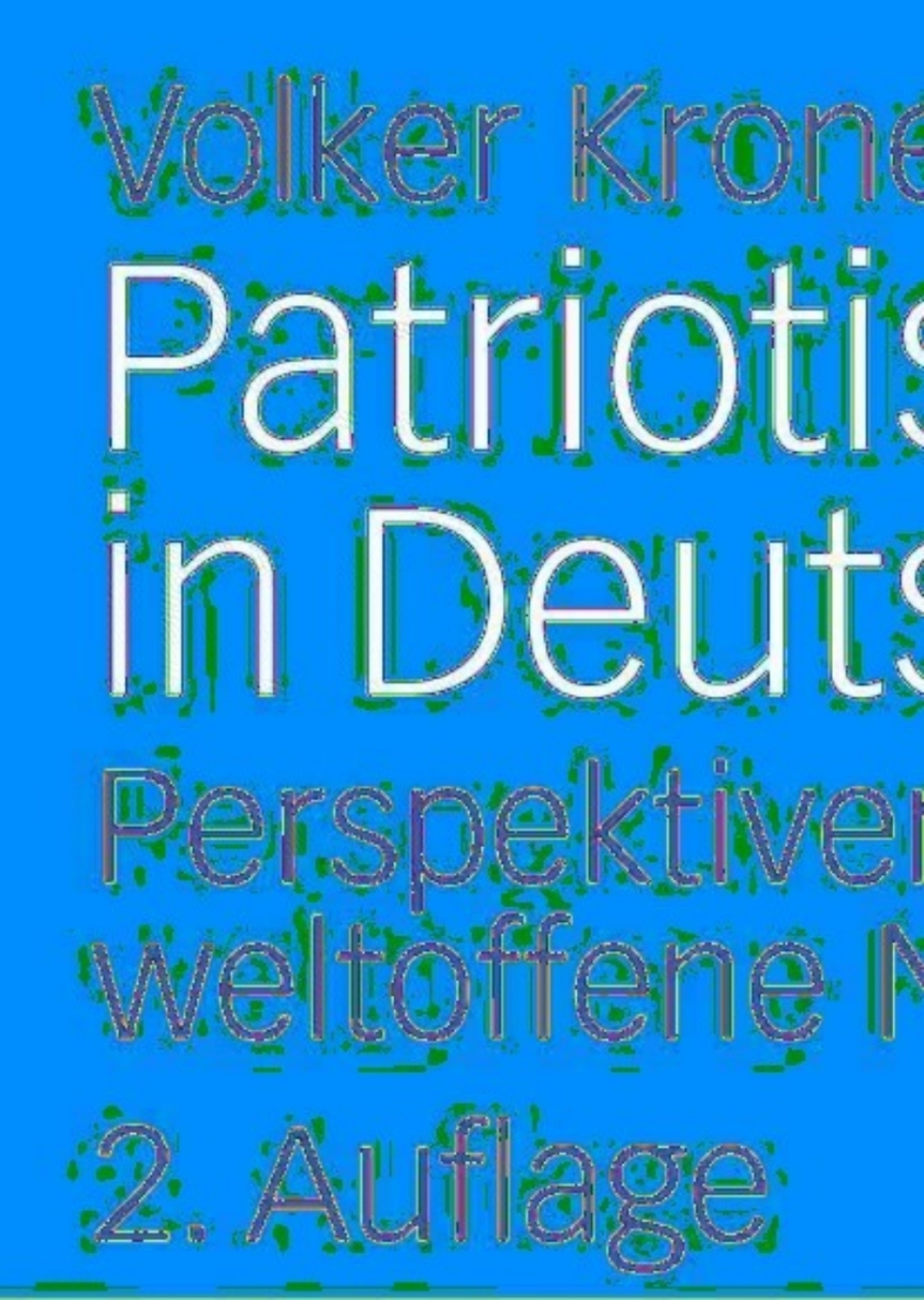 Patriotismus in Deutschland Perspektiven fÃ¼r eine weltoffene Nation 2nd Edition â€“ PDF/EPUB Version Downloadable