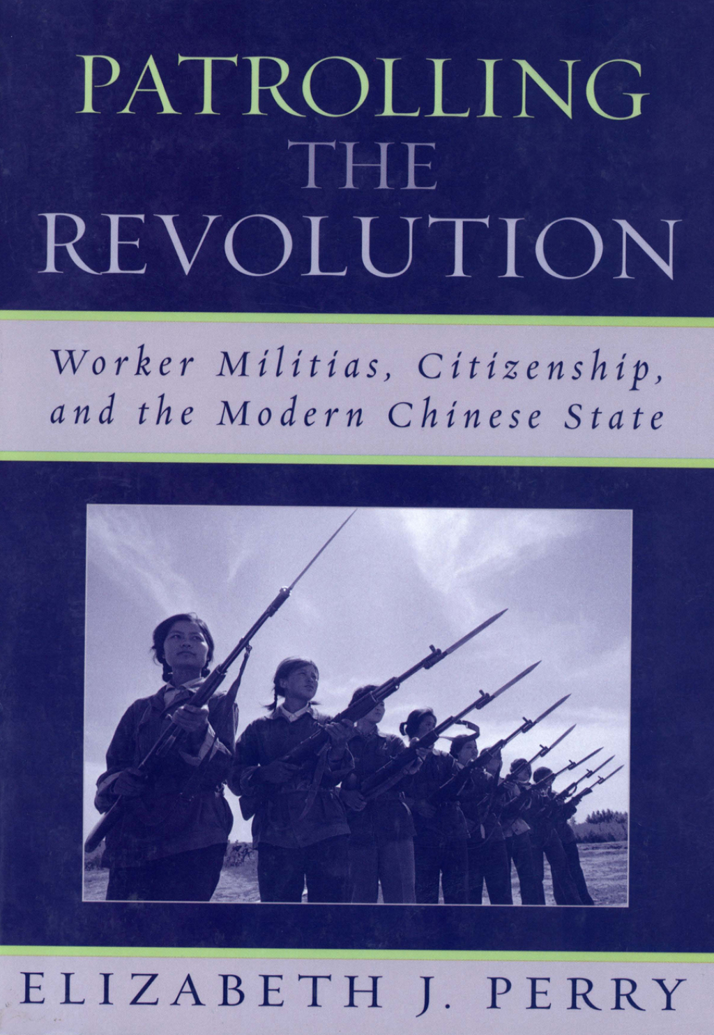 Patrolling the Revolution Worker Militias, Citizenship, and the Modern Chinese State 1st Edition â€“ PDF/EPUB Version Downloadable
